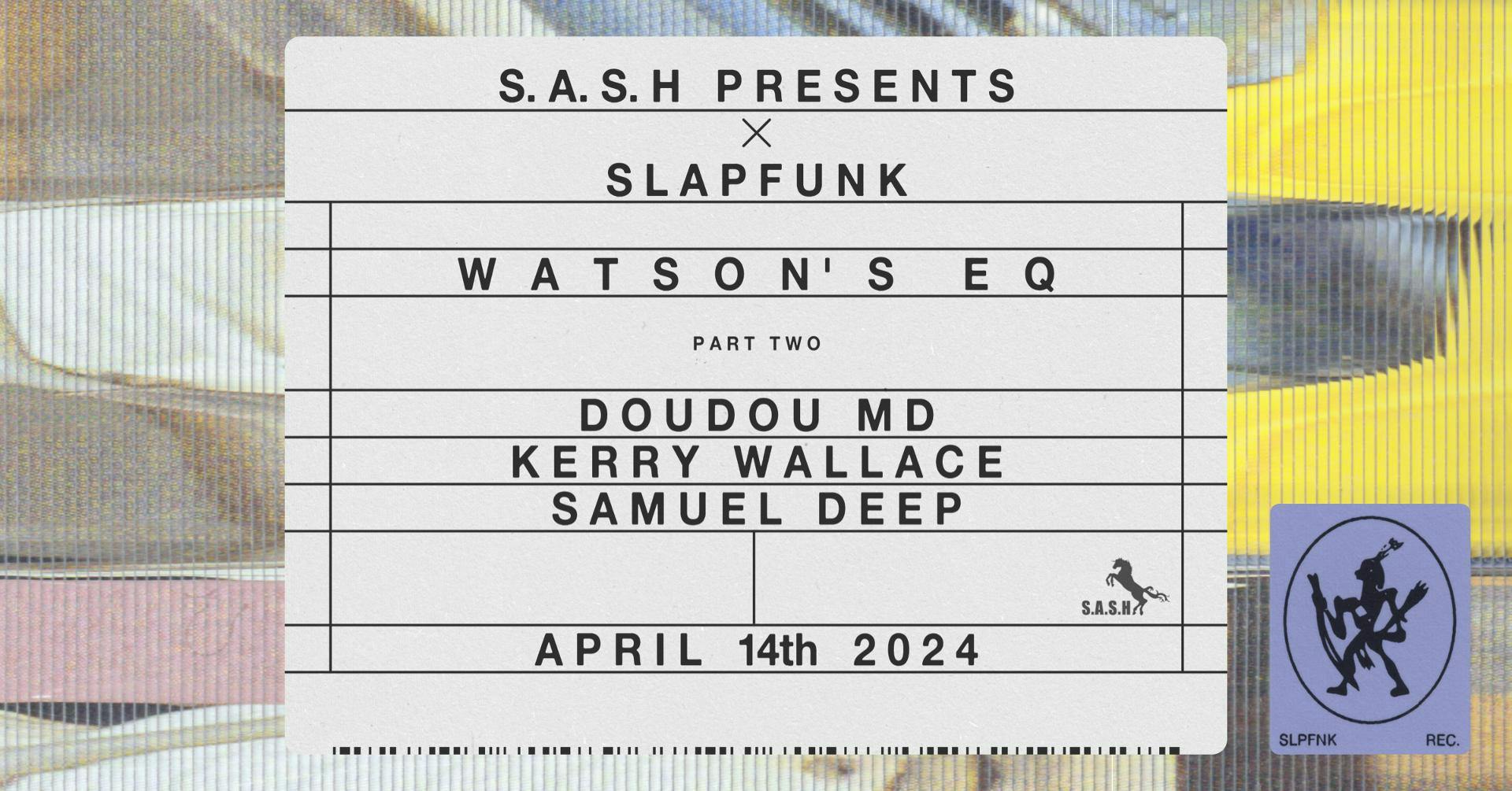 ★ S.A.S.H Presents SlapFunk Part Two ★ Doudou MD & Samuel Deep ★ Sunday April 14th ★