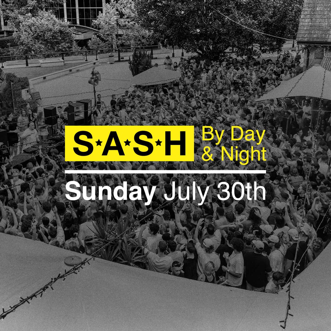 S.A.S.H By Day & Night July 30th