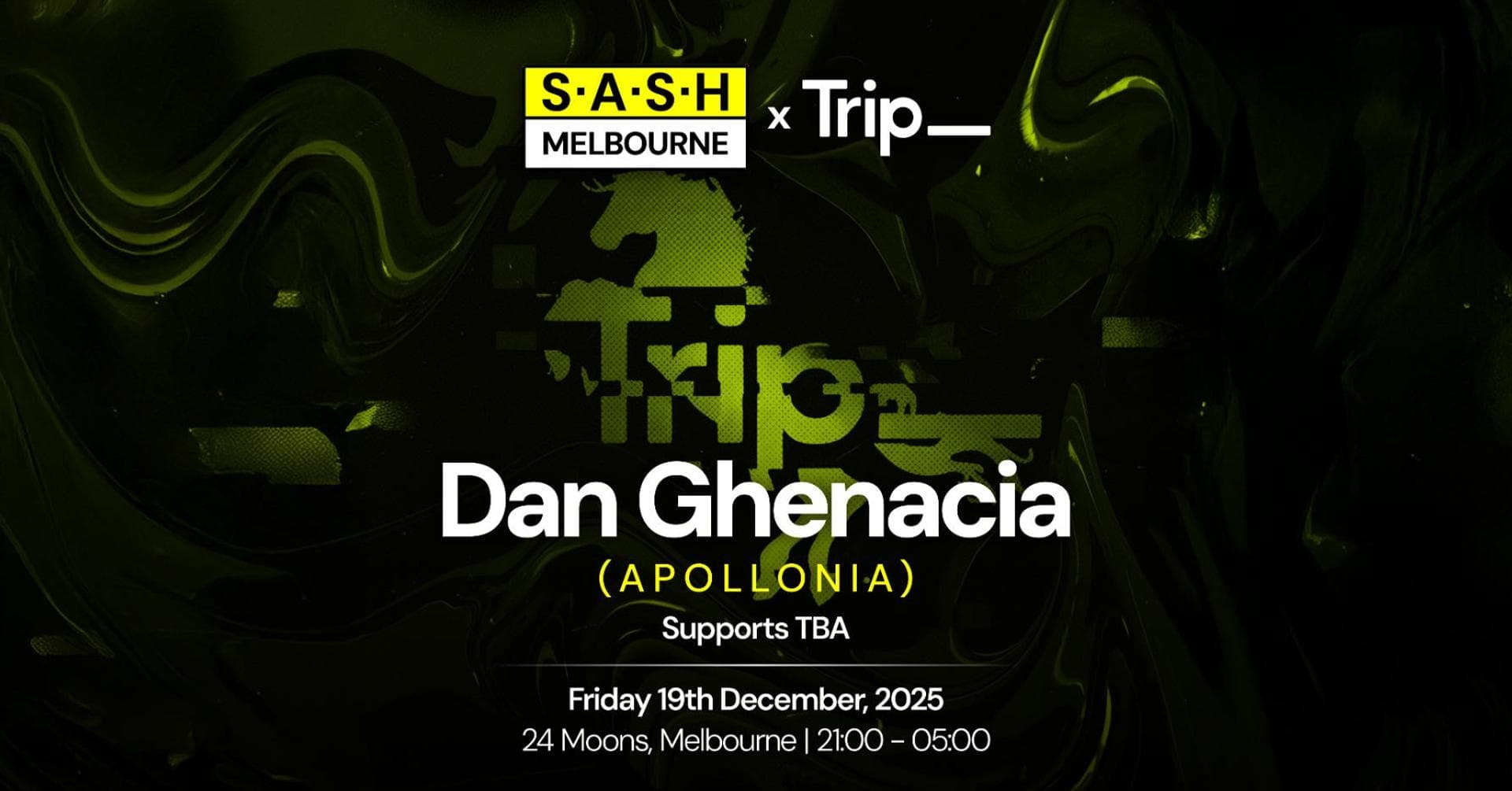 S.A.S.H x Trip___ - Dan Ghenacia - 24 Moons - [Fri 19th December]