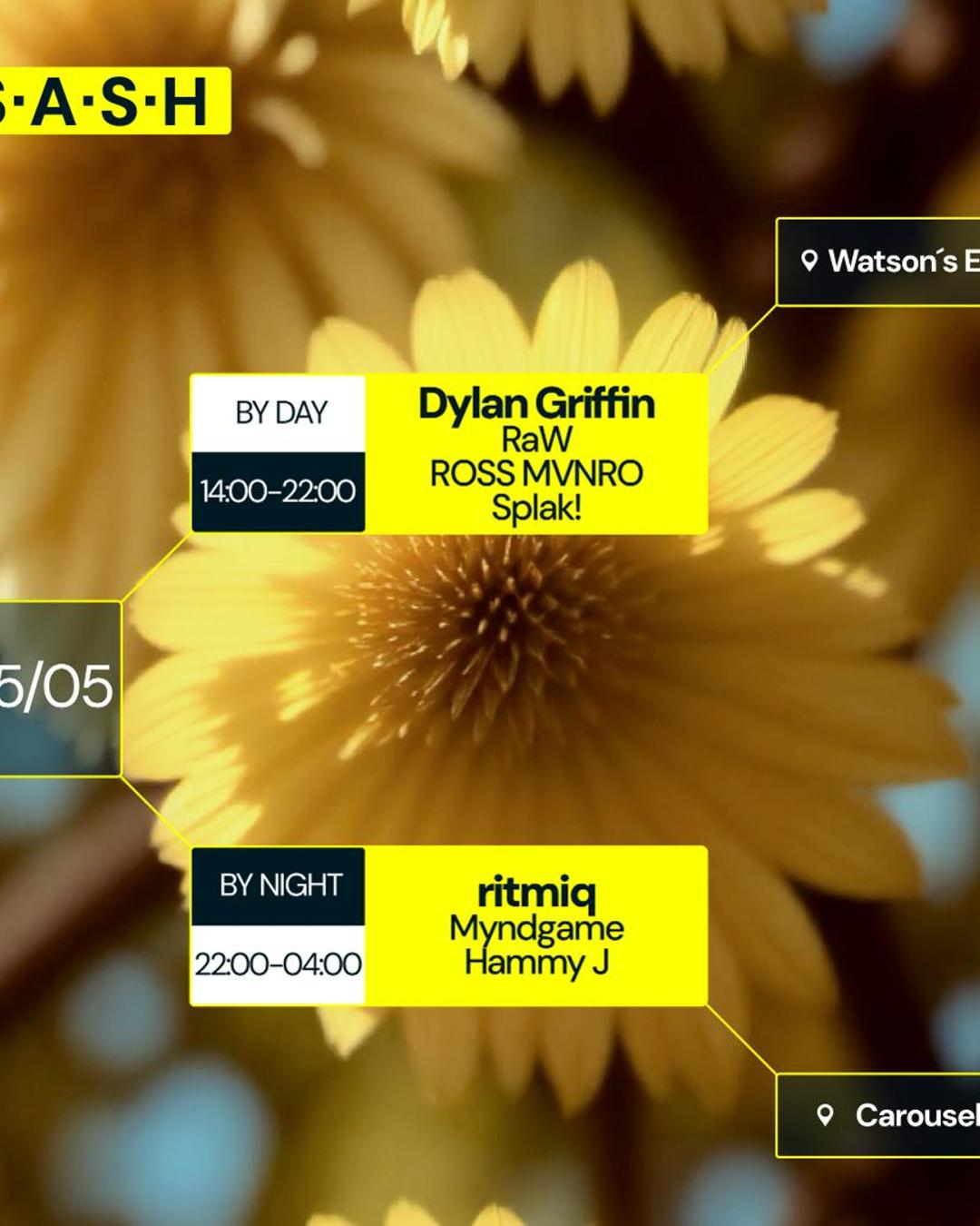 ★ S.A.S.H By Day & Night ★ Dylan Griffin ★ ritmiq ★ Sunday 5th May ★