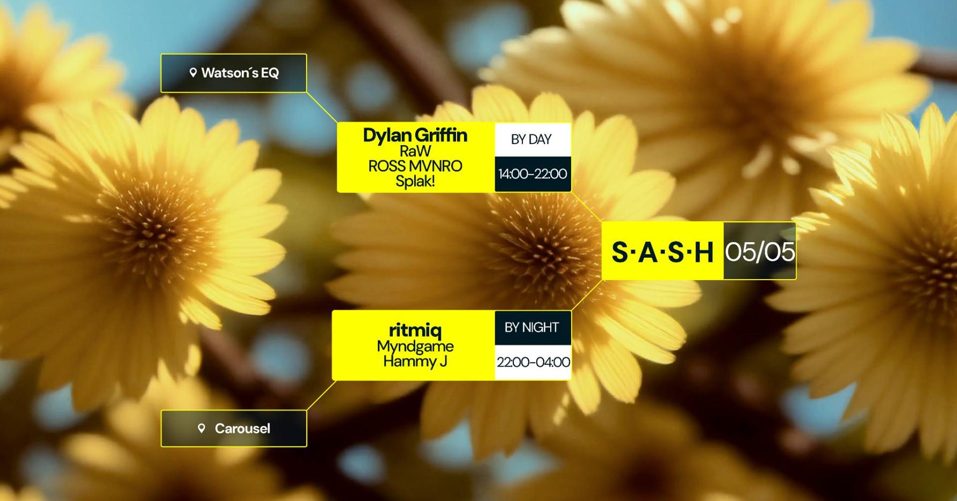 ★ S.A.S.H By Day & Night ★ Dylan Griffin ★ ritmiq ★ Sunday 5th May ★