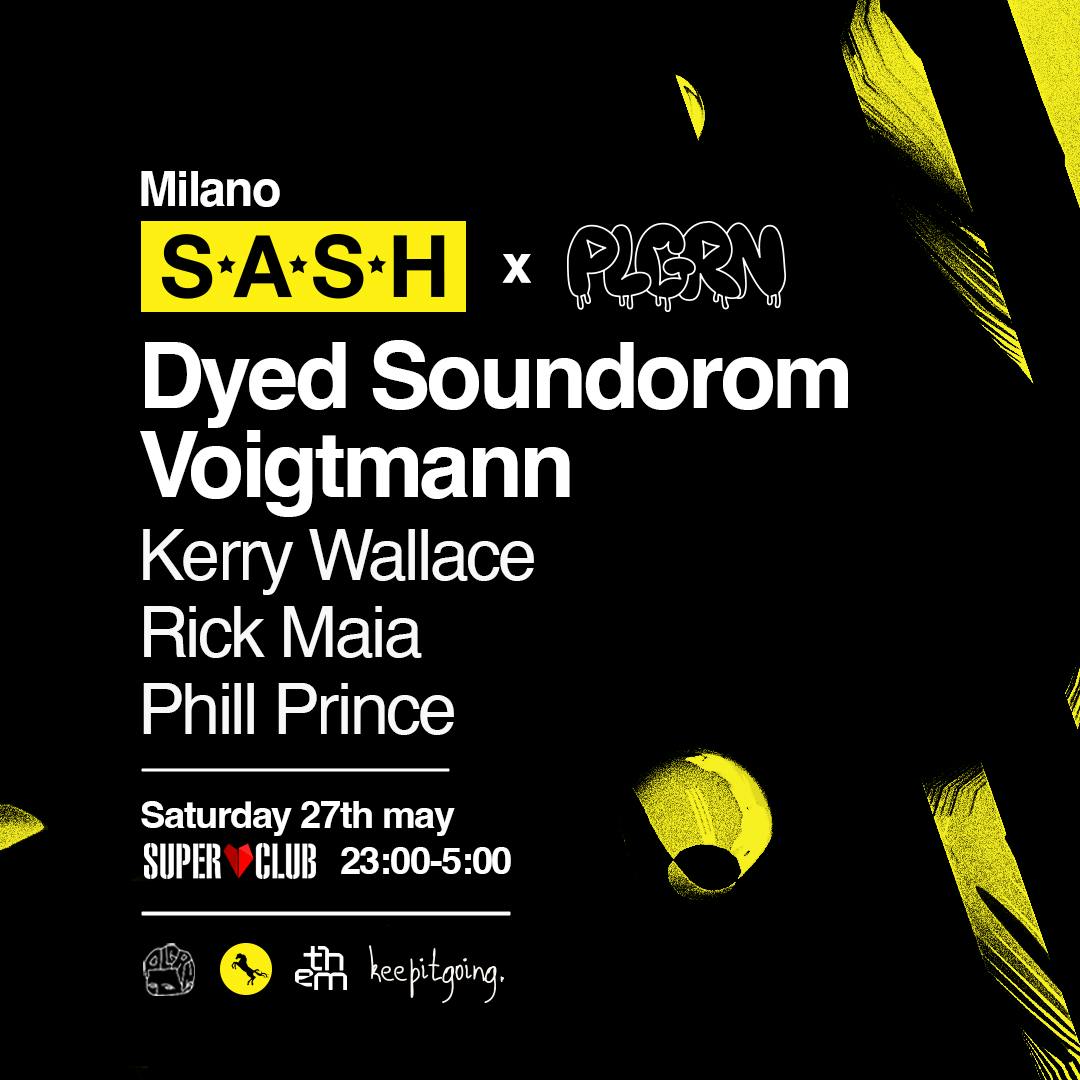 ★ Milano S.A.S.H x PLGRN ★ Dyed Soundorom ★ Voigtmann ★ Saturday 27th May ★ 