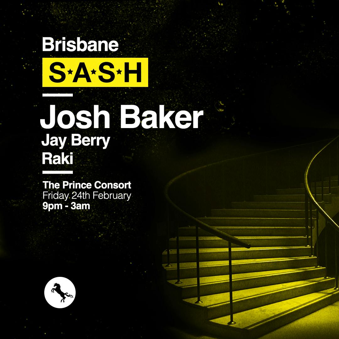 ★ S*A*S*H Brisbane ★ Josh Baker ★ Friday 24th February ★