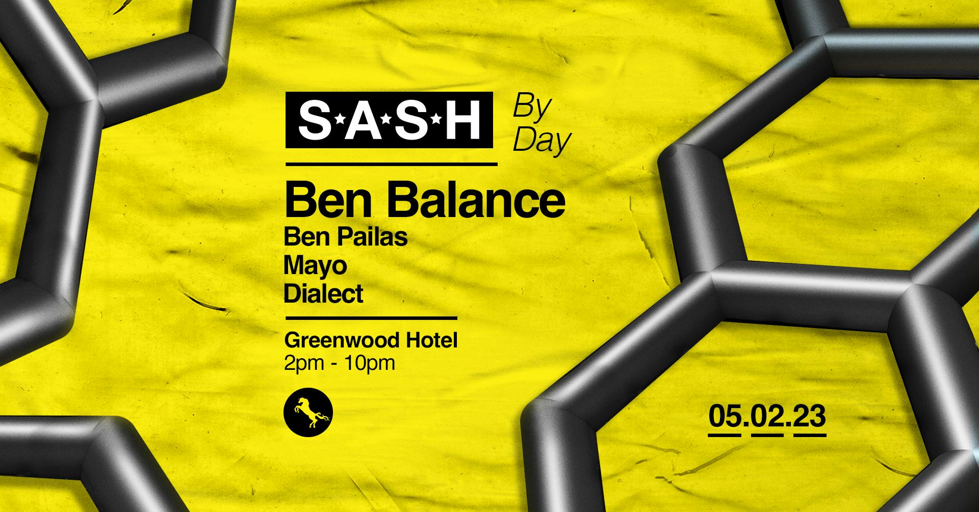 ★ S.A.S.H By Day ★ Ben Balance ★ 5th February ★
