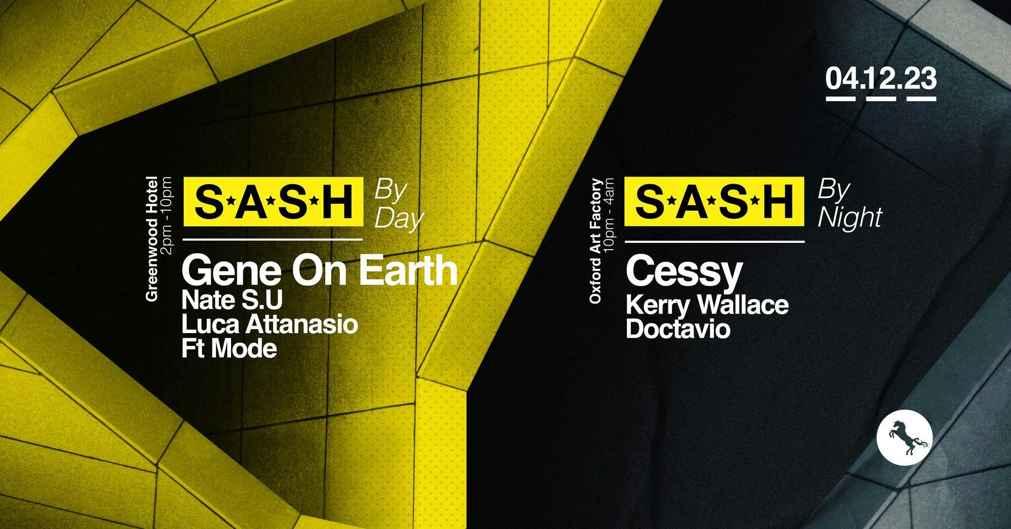 ★ S.A.S.H By Day & Night ★ Gene On Earth ★ Cessy ★