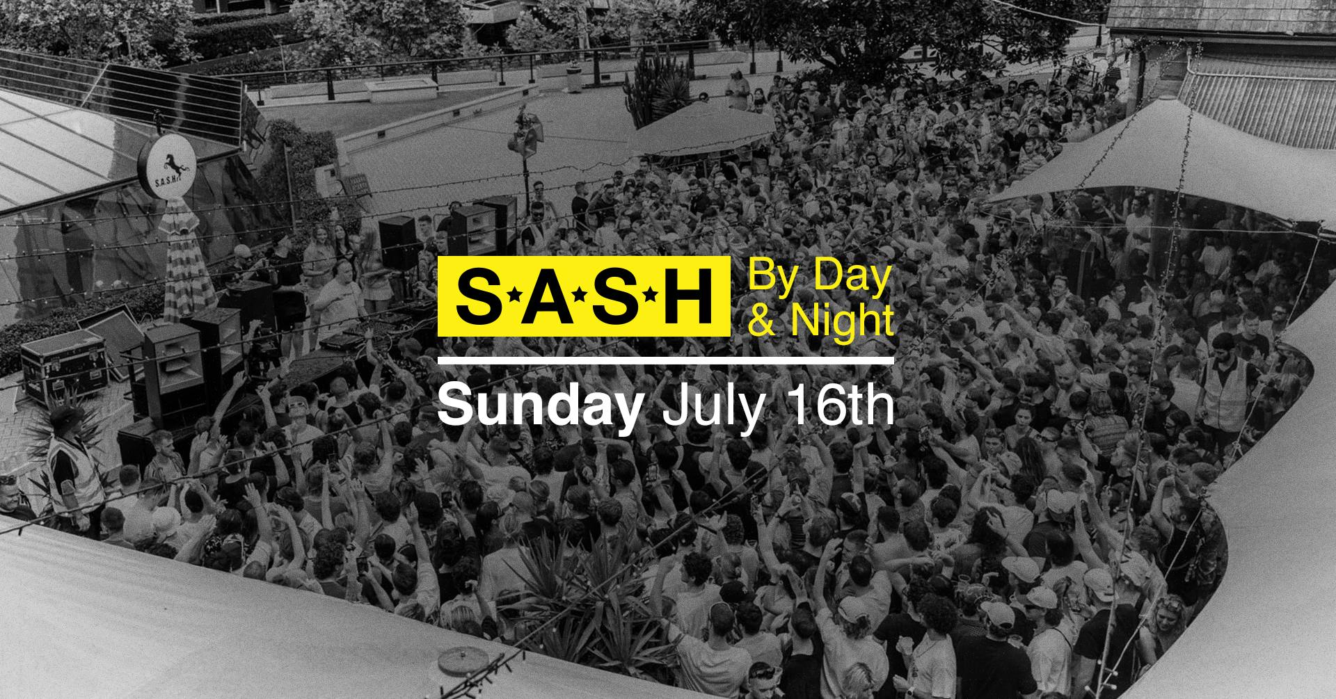 S.A.S.H By Day & Night July 16th