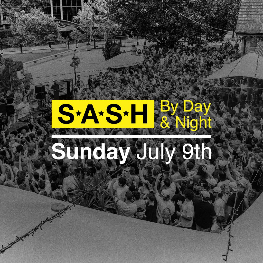 S.A.S.H By Day & Night July 9th