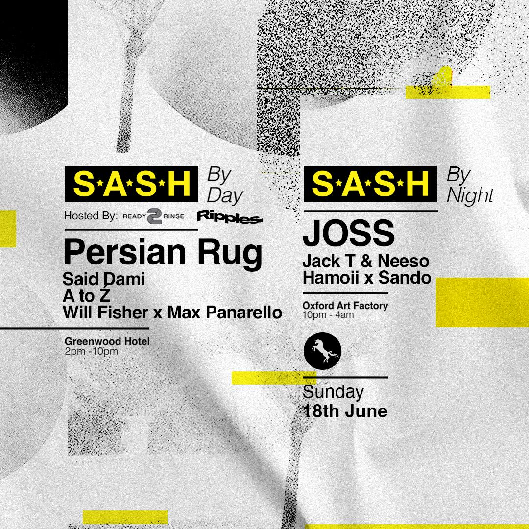 ★ S.A.S.H By Day & Night ★ Ripples x Ready 2 Rinse ★ JOSS ★ Sunday 18th June ★