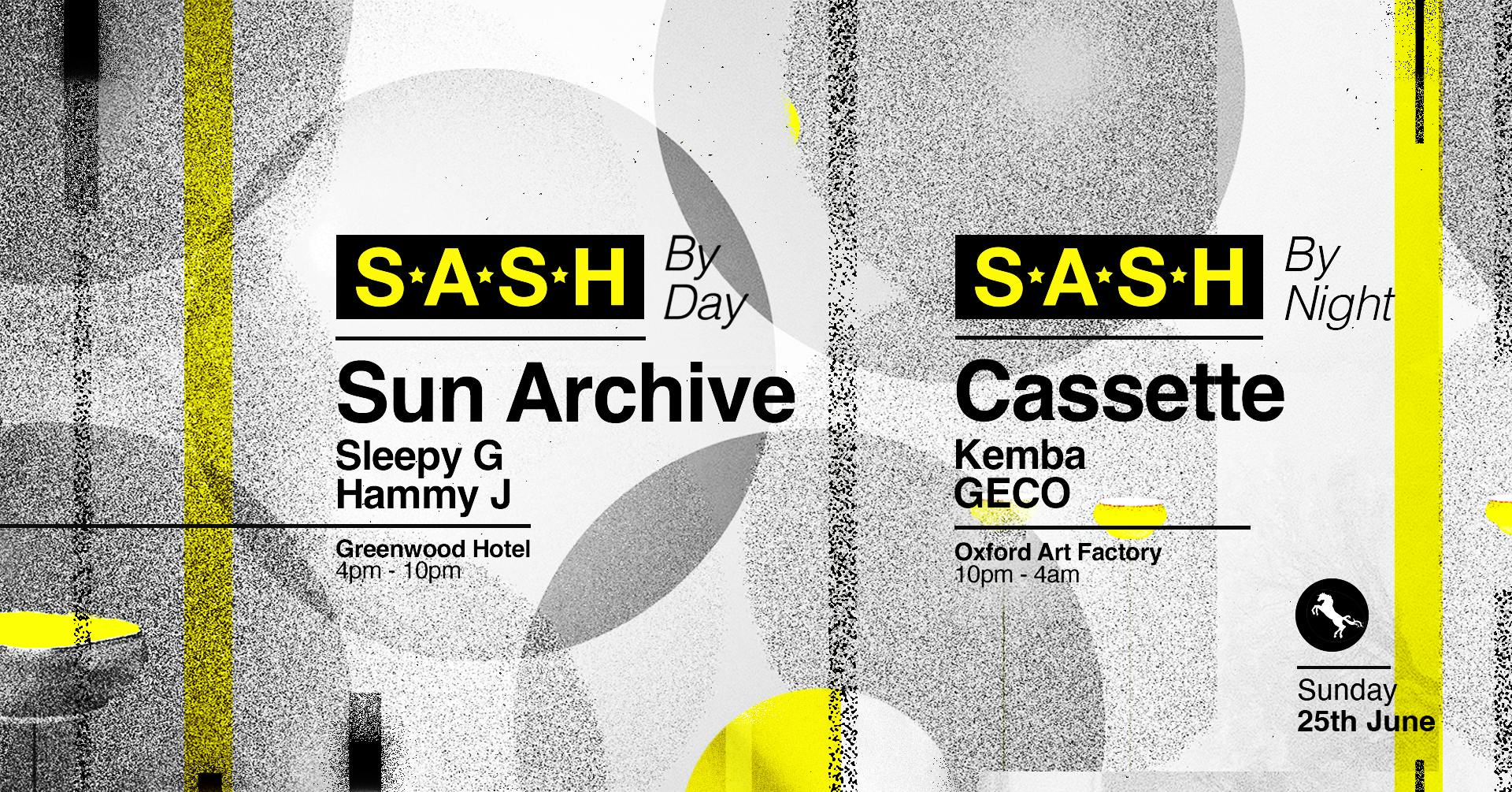 ★ S.A.S.H By Day & Night ★ Sun Archive ★ Cassette ★ Sunday 25th June ★