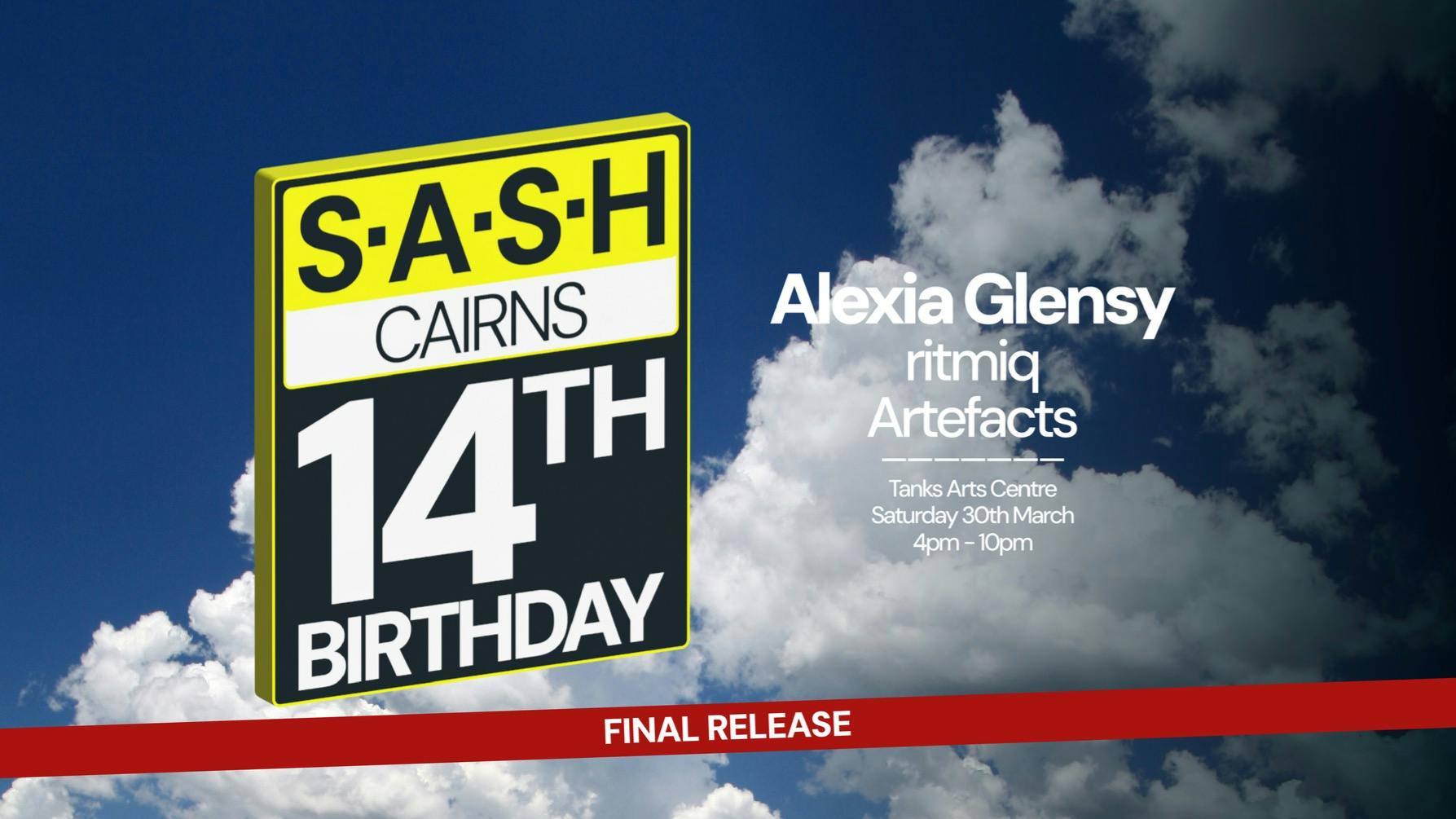 ★ S.A.S.H Cairns 14th Birthday ★ Alexia Glensy ★ Saturday 30th March ★