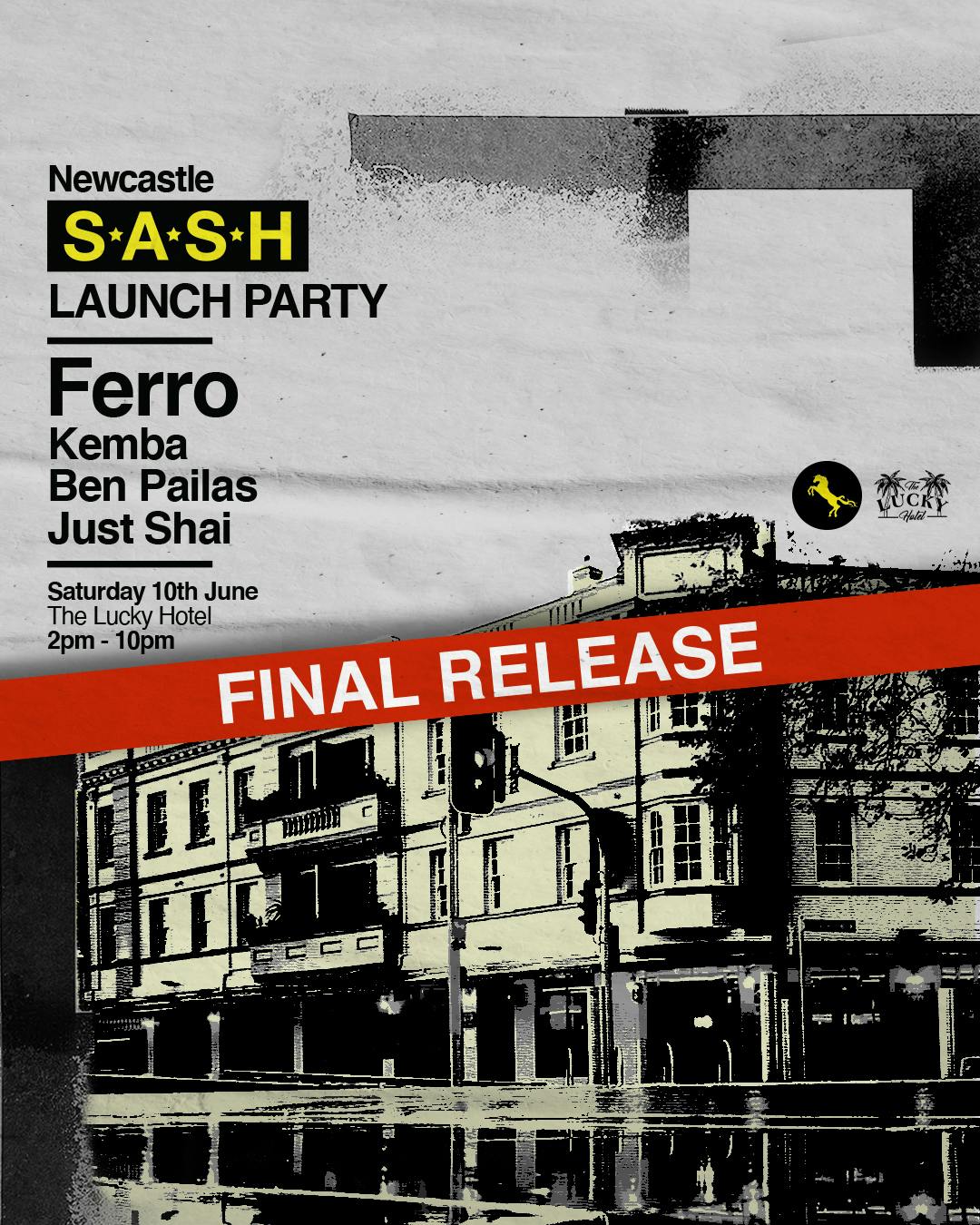 ★ S.A.S.H Newcastle ★ Launch Party ★ Ferro ★ King’s Birthday Long Weekend ★ Sat 10th June ★