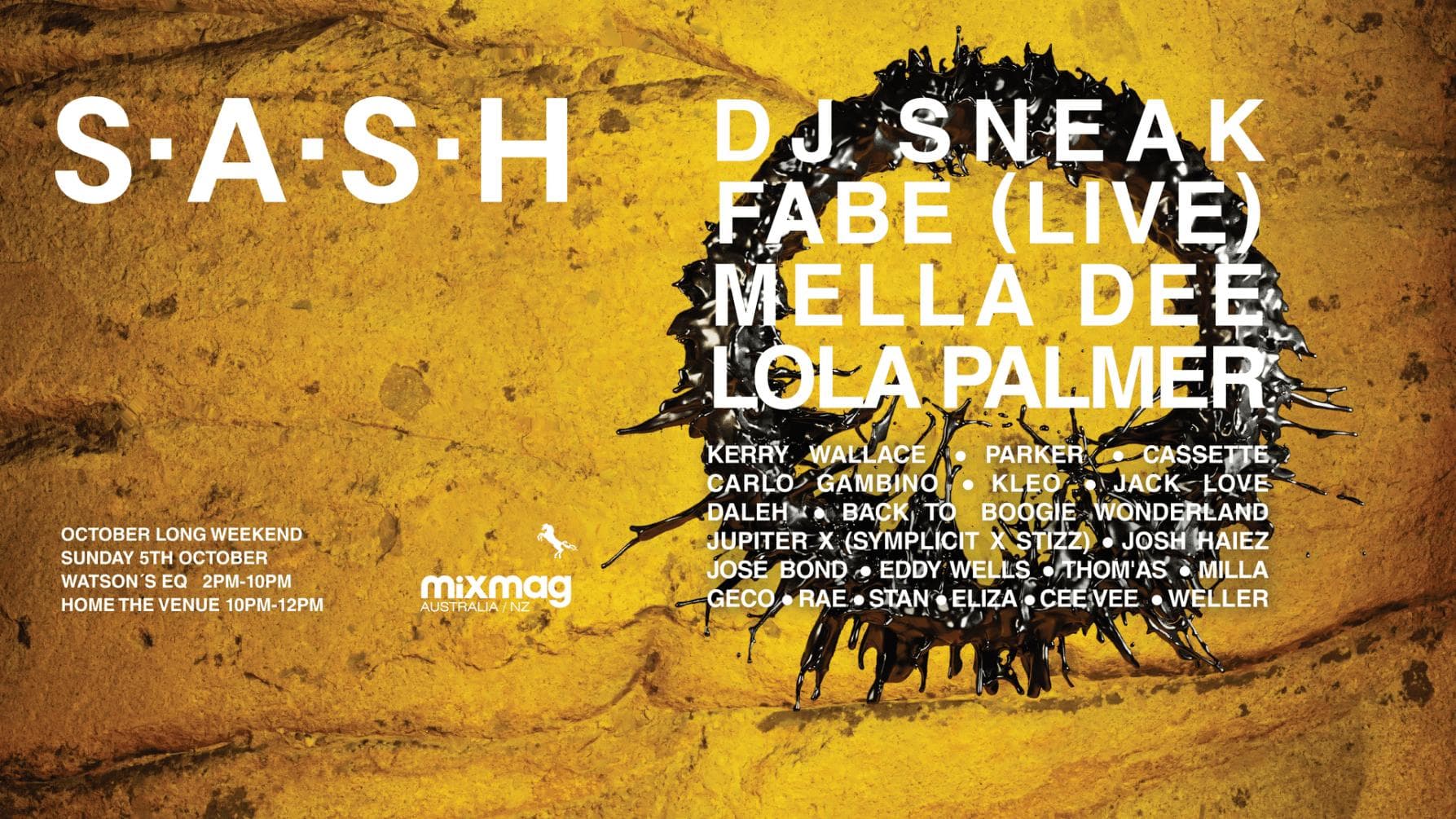 ★ S.A.S.H October Long Weekend ★ DJ Sneak ★ Fabe (Live) ★ Mella Dee ★ Lola Palmer ★ Sun Oct 5th ★