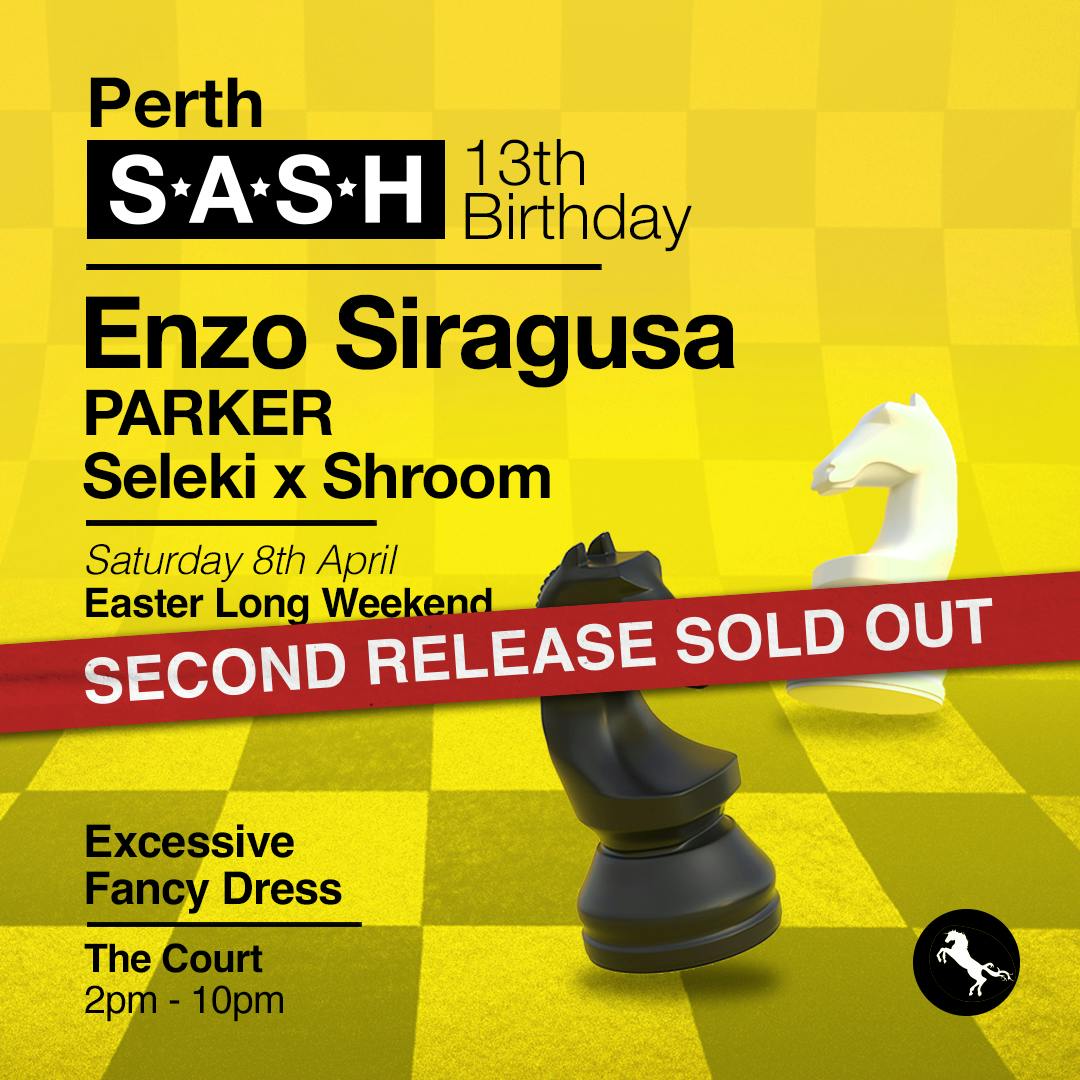 ★ S.A.S.H Perth 13th Birthday ★ Enzo Siragusa ★ Easter Long Weekend ★ 8th April ★ Excessive Fancy Dress ★