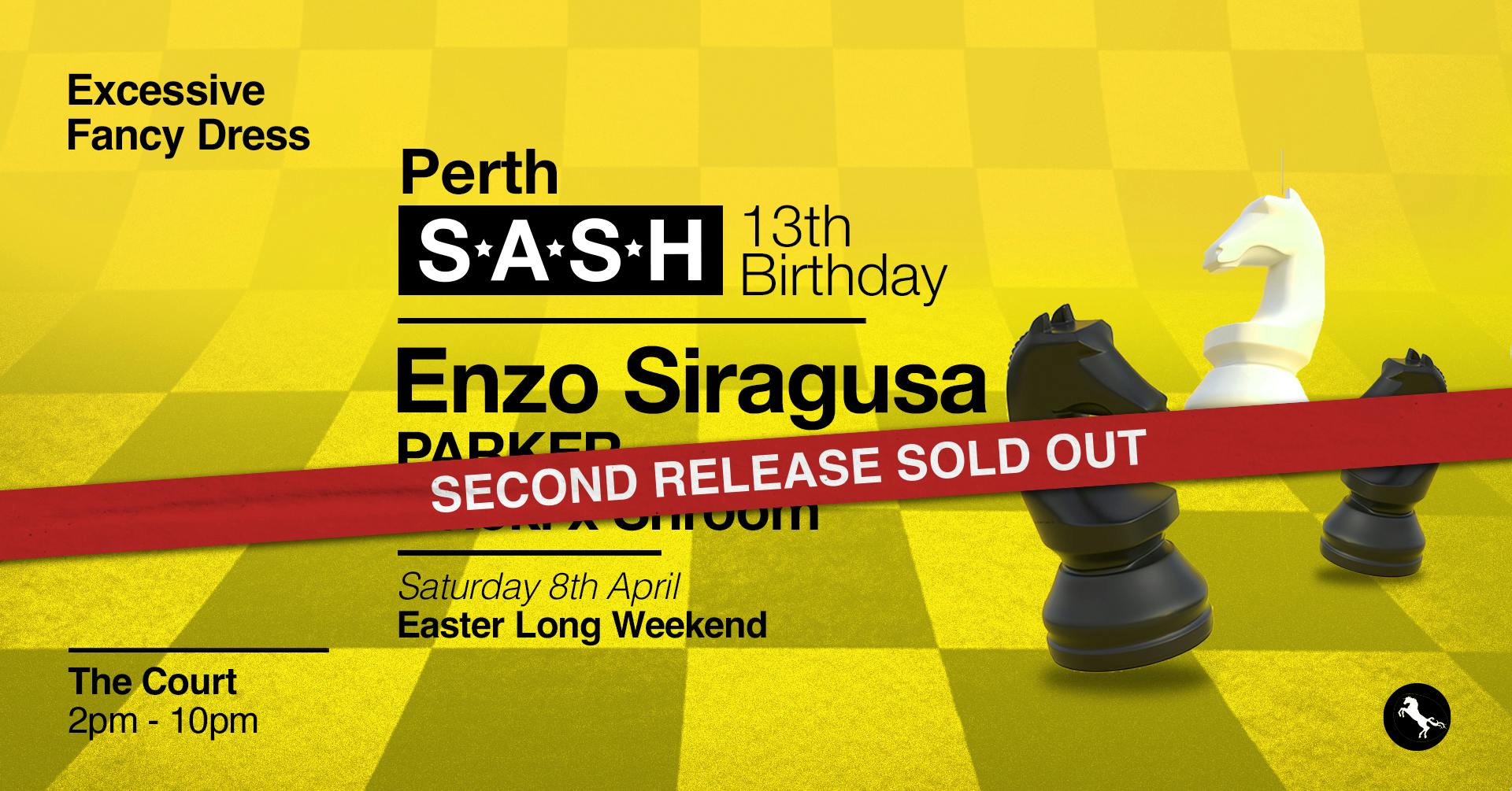 ★ S.A.S.H Perth 13th Birthday ★ Enzo Siragusa ★ Easter Long Weekend ★ 8th April ★ Excessive Fancy Dress ★