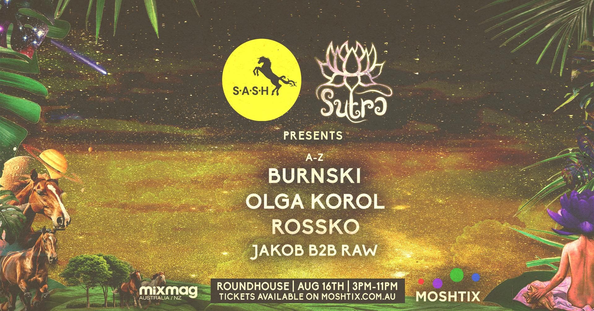 ★ S.A.S.H & SUTRA at Roundhouse ★ Burnski ★ Rossko ★ Olga Korol ★ Sat 16th August ★