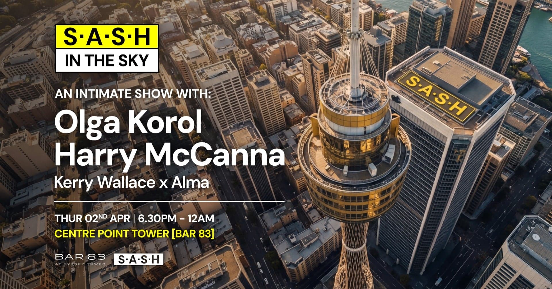 ★ S.A.S.H In The Sky ★ Centre Point Tower ★ Olga Korol ★ Harry McCanna ★ Thurs 2nd April ★