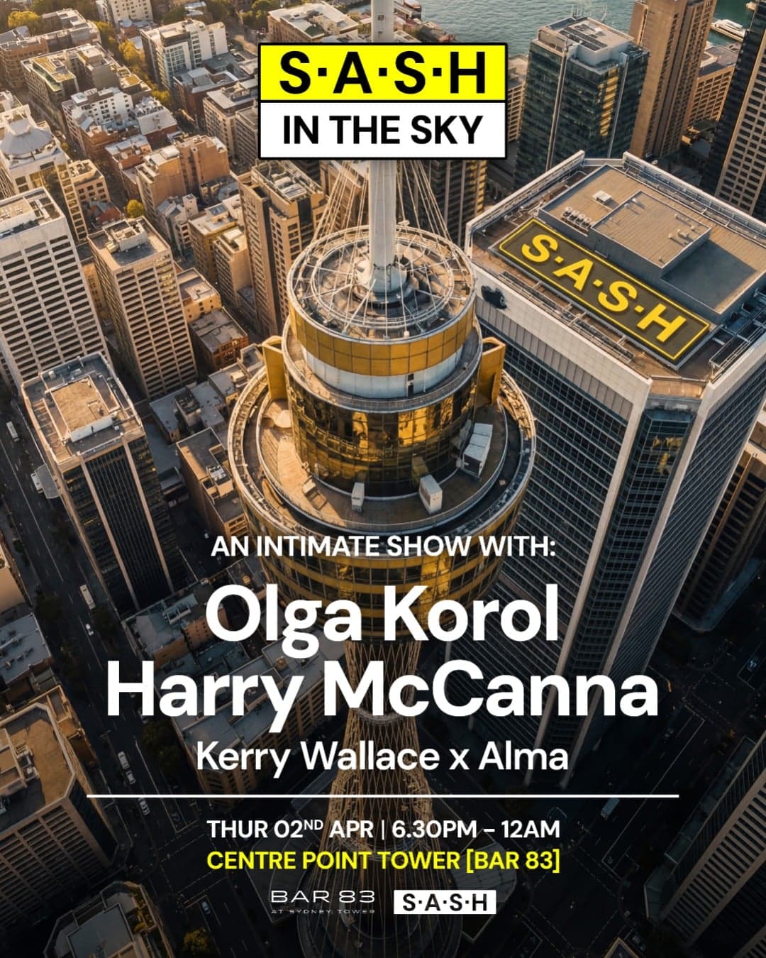 ★ S.A.S.H In The Sky ★ Centre Point Tower ★ Olga Korol ★ Harry McCanna ★ Thurs 2nd April ★