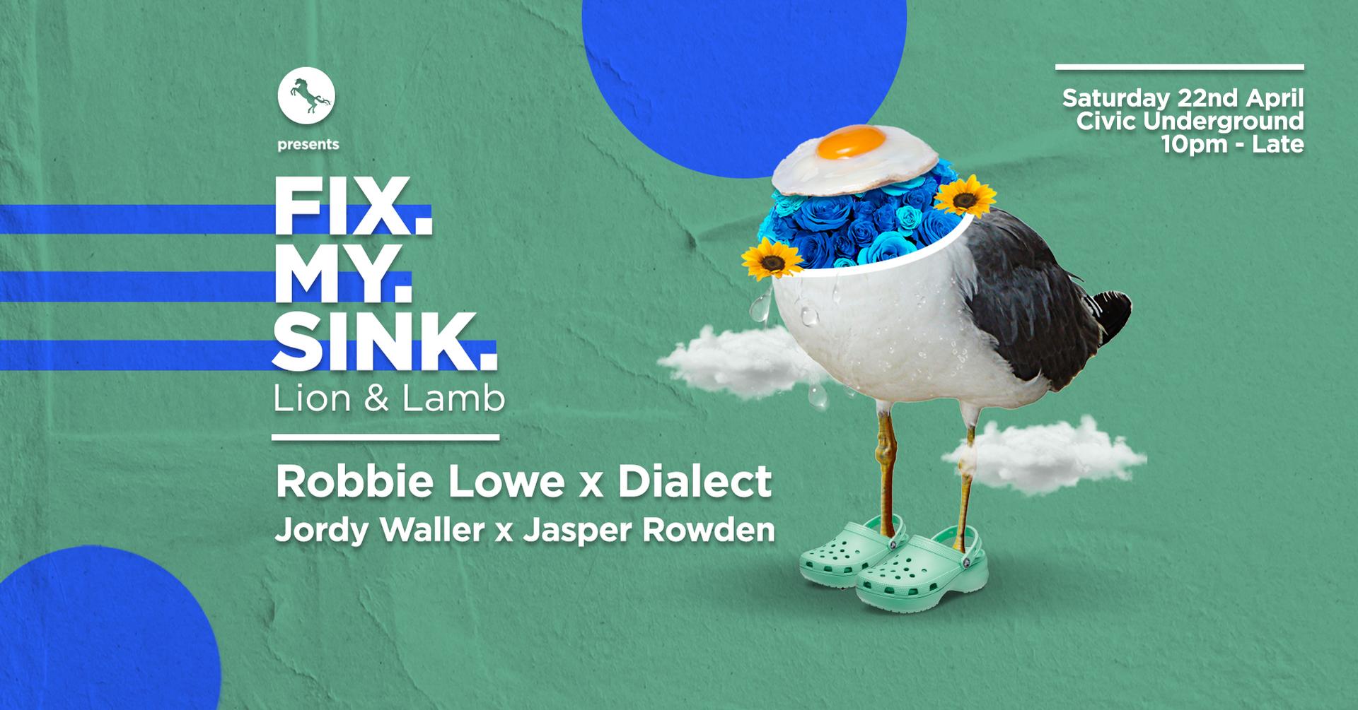 ╬ S.A.S.H Presents ╬ FIX MY SINK ╬ LION & LAMB ╬ April 22nd ╬