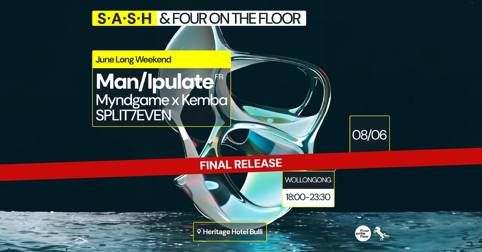 ★ S.A.S.H Wollongong & Four On The Floor ★ Man/Ipulate ★ Sat 8th June ★