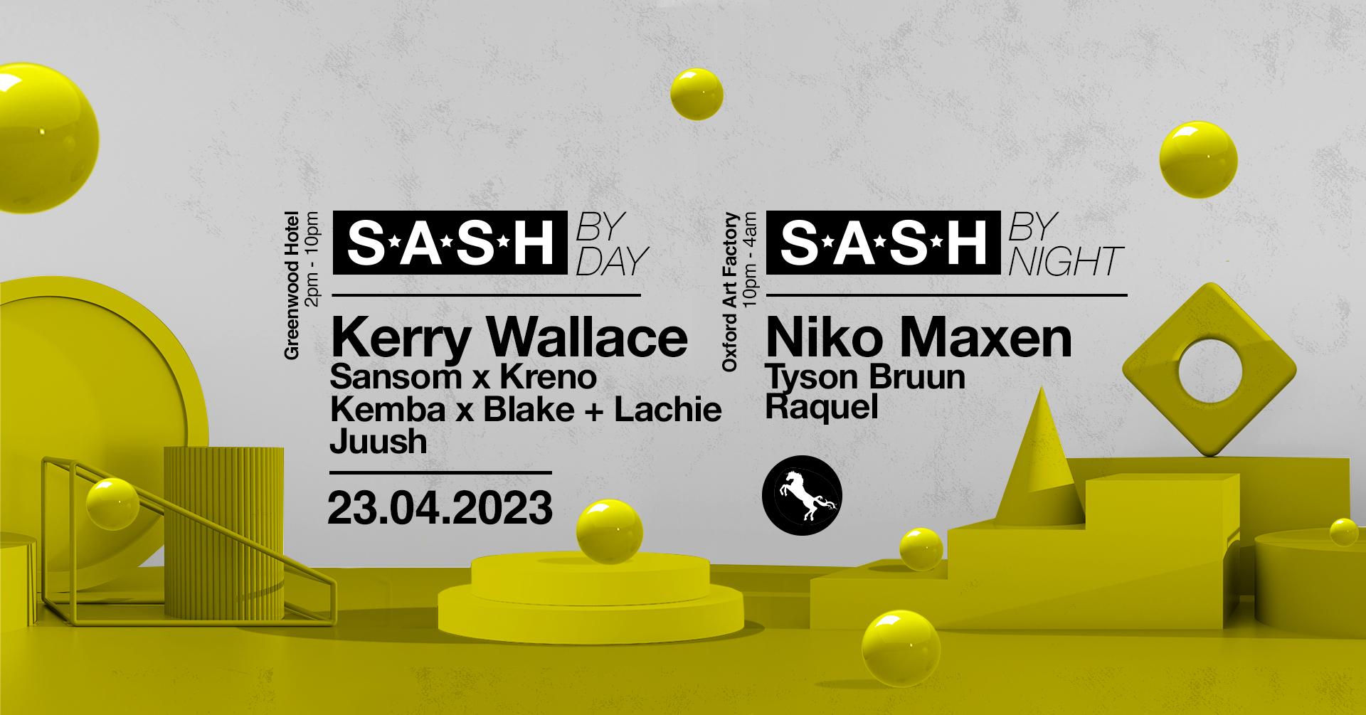 ★ S.A.S.H By Day & Night ★ Kerry Wallace ★ Niko Maxen ★ 23rd April ★