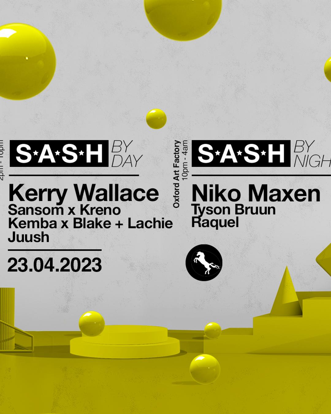 ★ S.A.S.H By Day & Night ★ Kerry Wallace ★ Niko Maxen ★ 23rd April ★