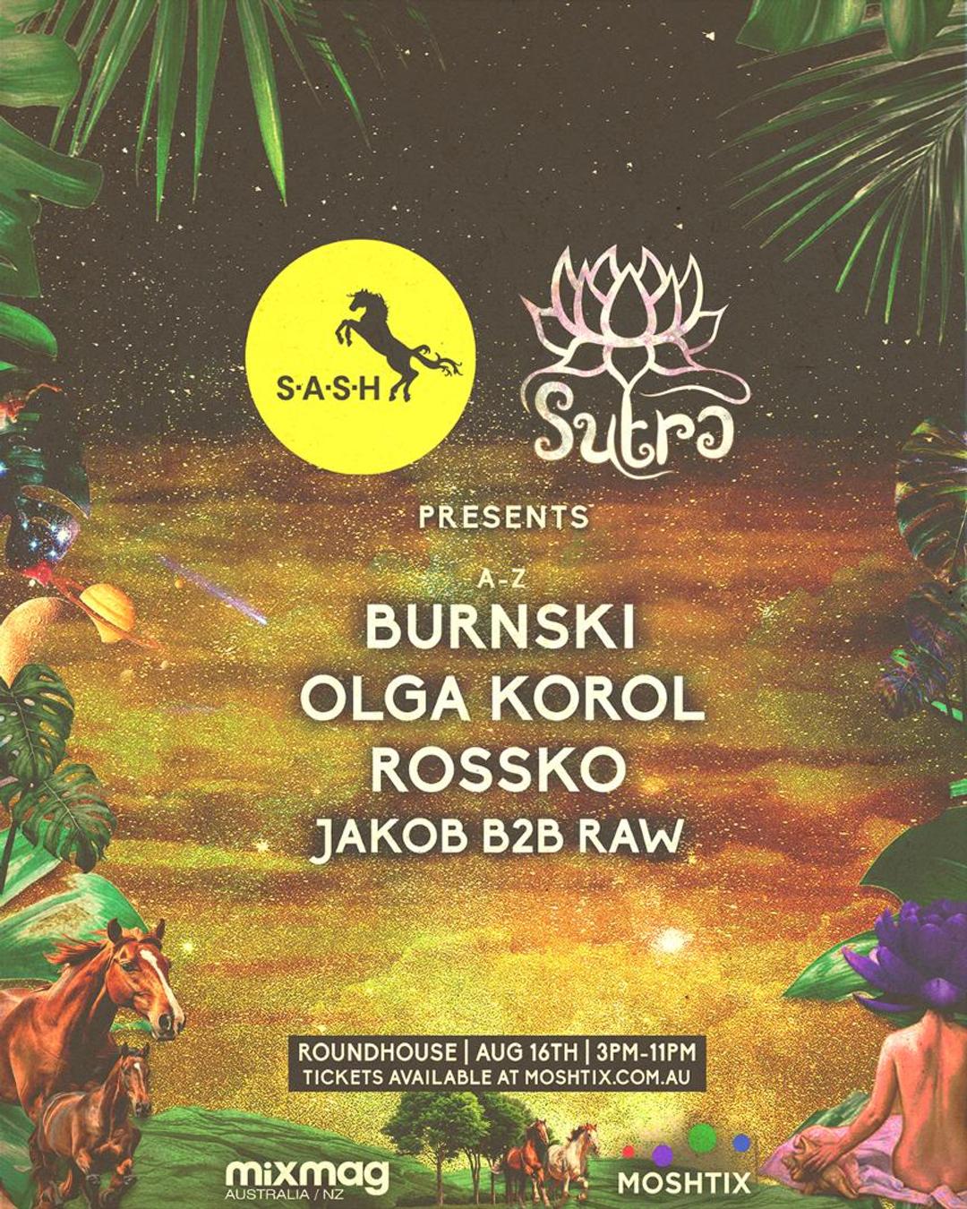 ★ S.A.S.H & SUTRA at Roundhouse ★ Burnski ★ Rossko ★ Olga Korol ★ Sat 16th August ★