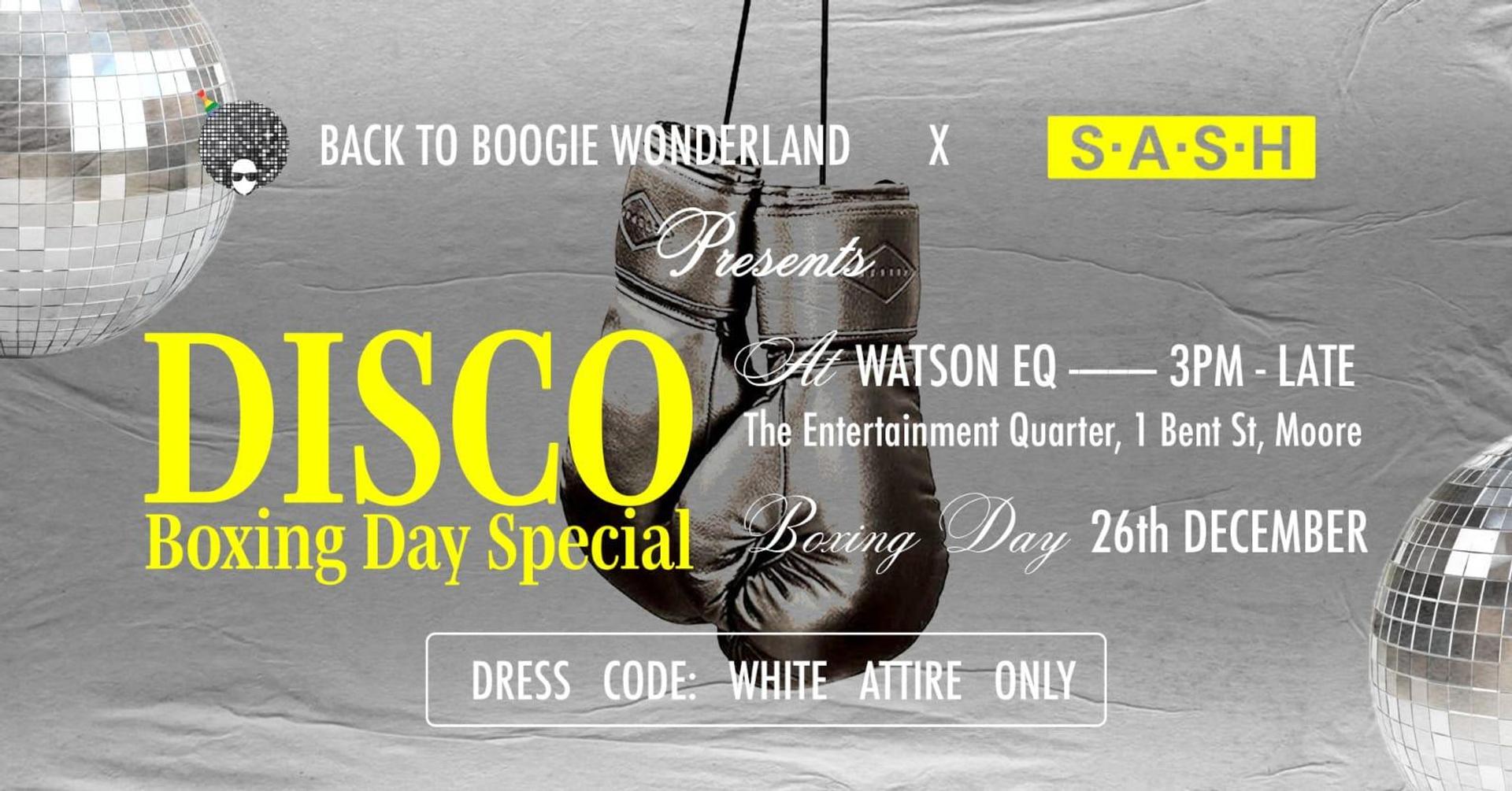 Back to Boogie Wonderland x S.A.S.H Presents: DISCO BOXING DAY SPECIAL