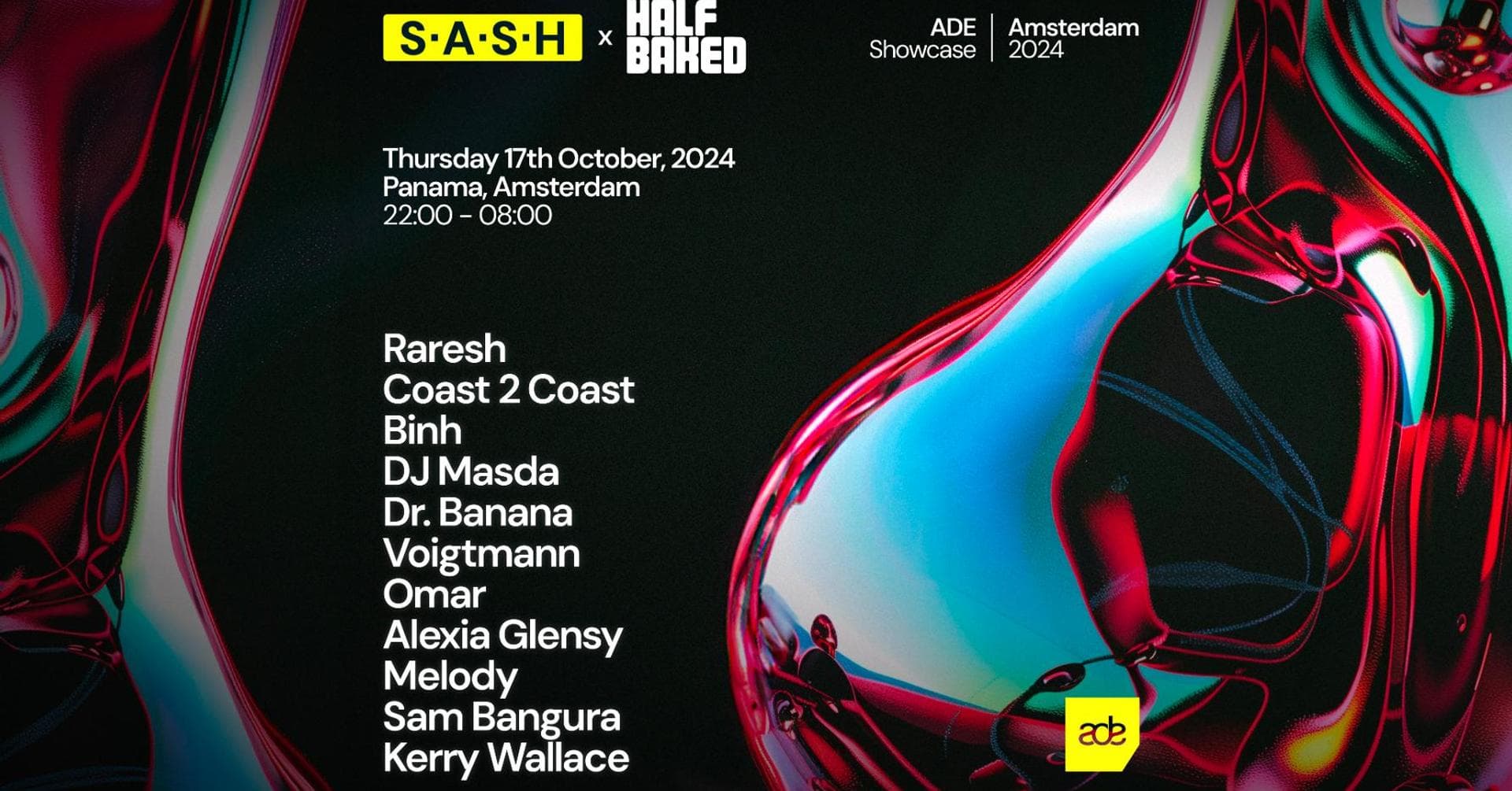★ S.A.S.H x Half Baked ★ ADE ★ Raresh, Coast 2 Coast, DJ Masda, Dr. Banana + many more ★