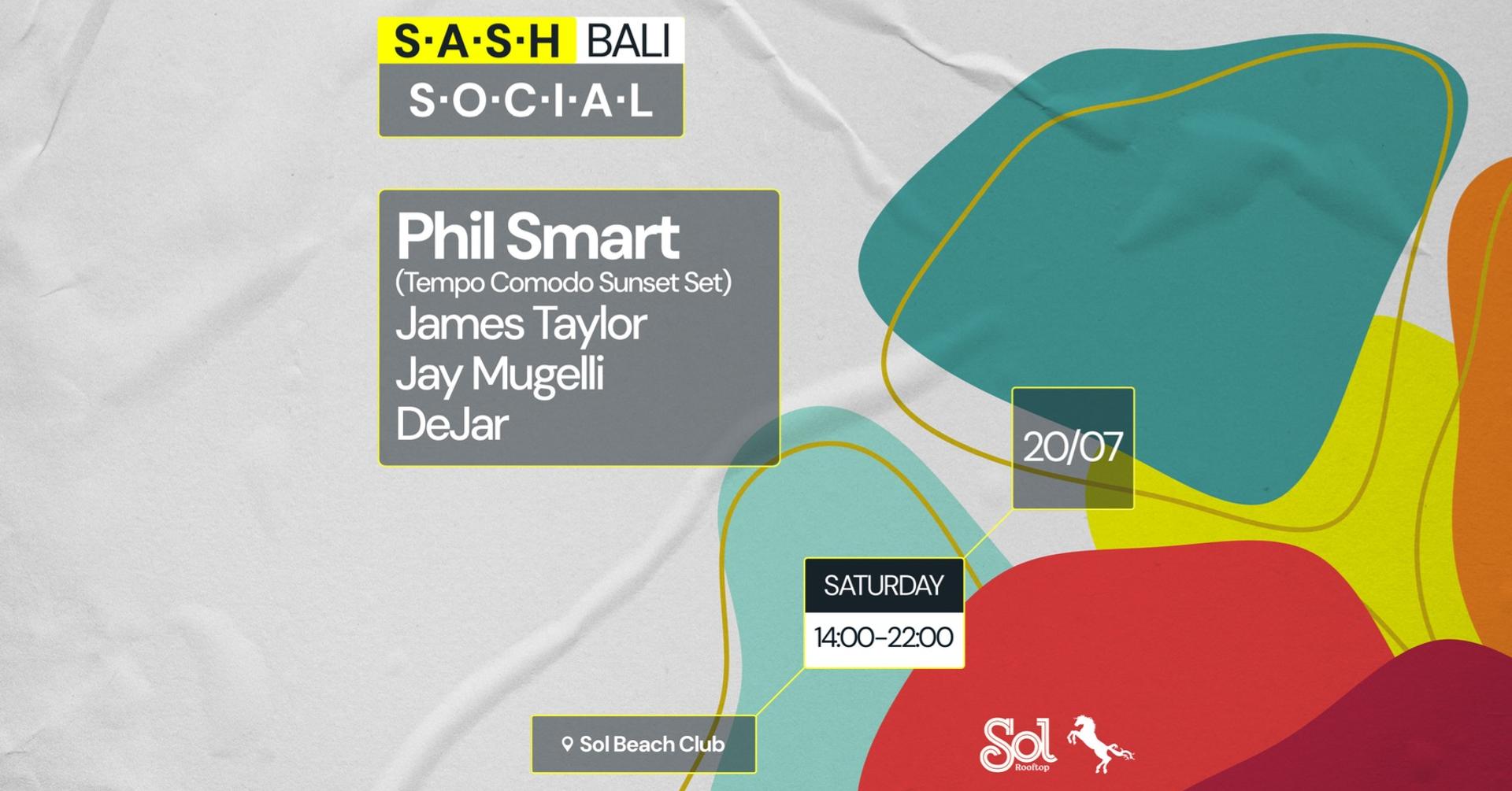 ★ S.A.S.H Bali Social at Sol Rooftop ★ Phil Smart ★ Saturday 20th July ★