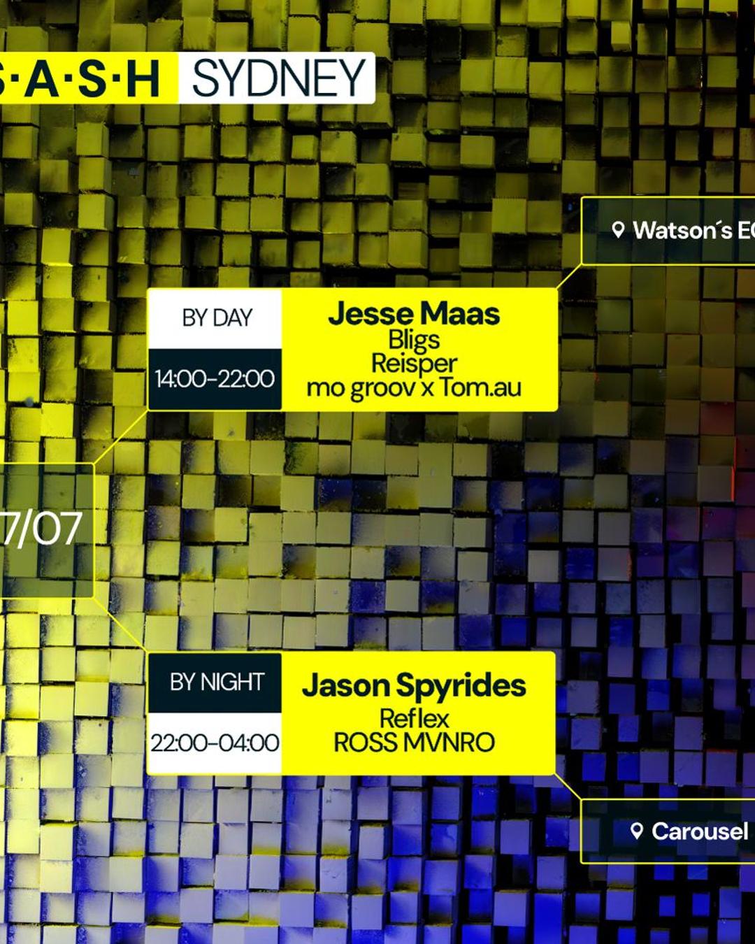 ★ S.A.S.H By Day & Night ★ Jesse Maas ★ Jason Spyrides ★ Sunday July 7th ★