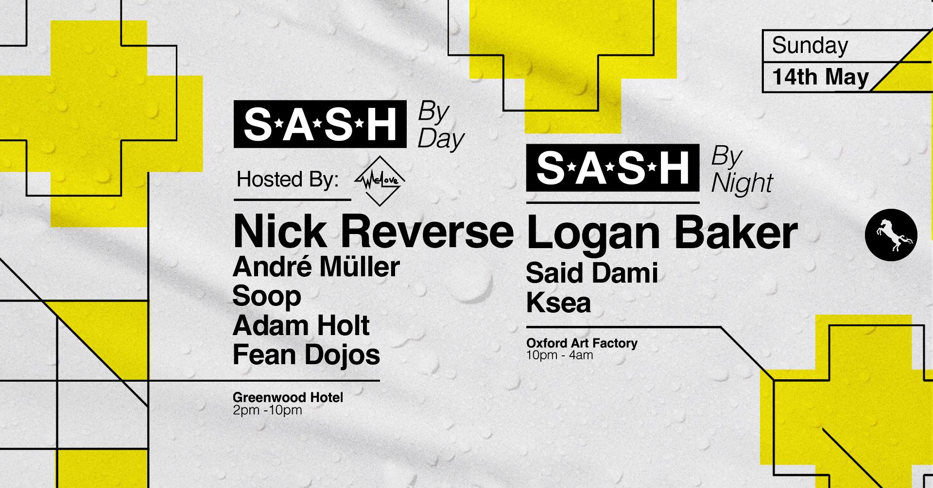 ★ S.A.S.H By Day & Night ★ WeLove Takeover ★ Logan Baker ★