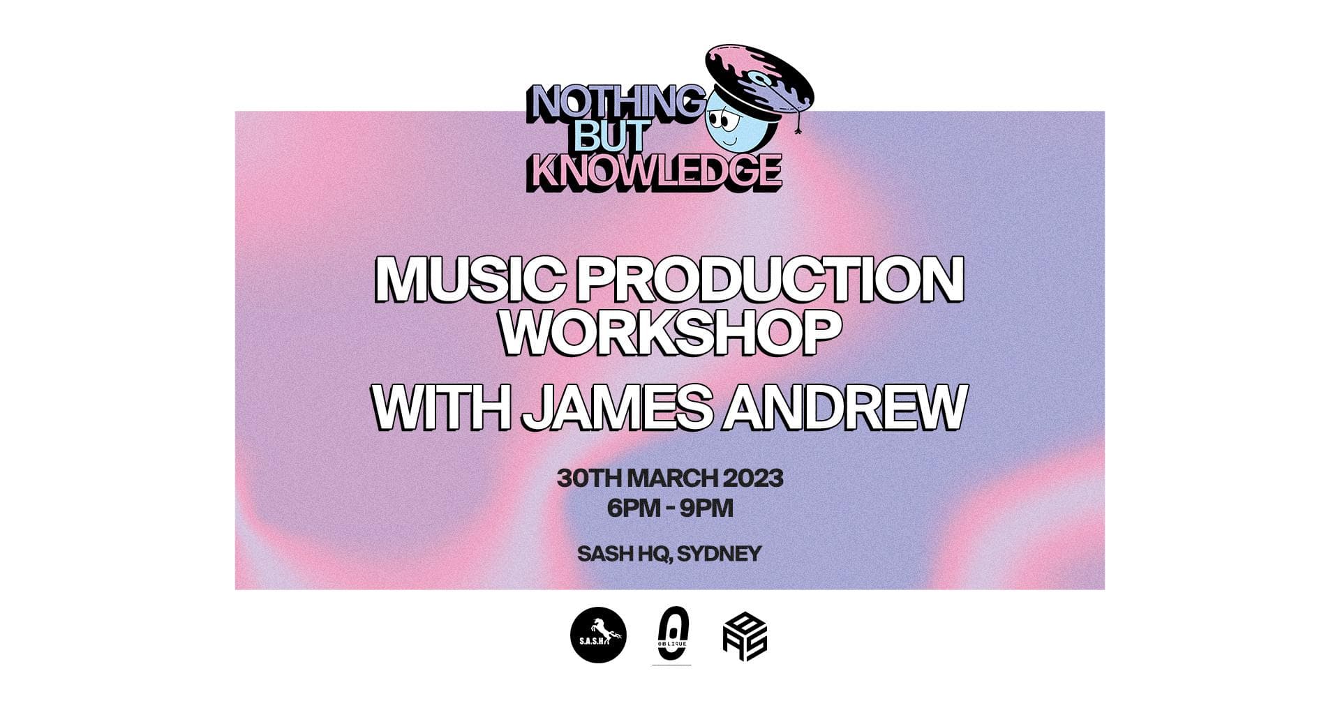 Nothing But Knowledge - In-Person Music Production Workshop - Hosted By James Andrew
