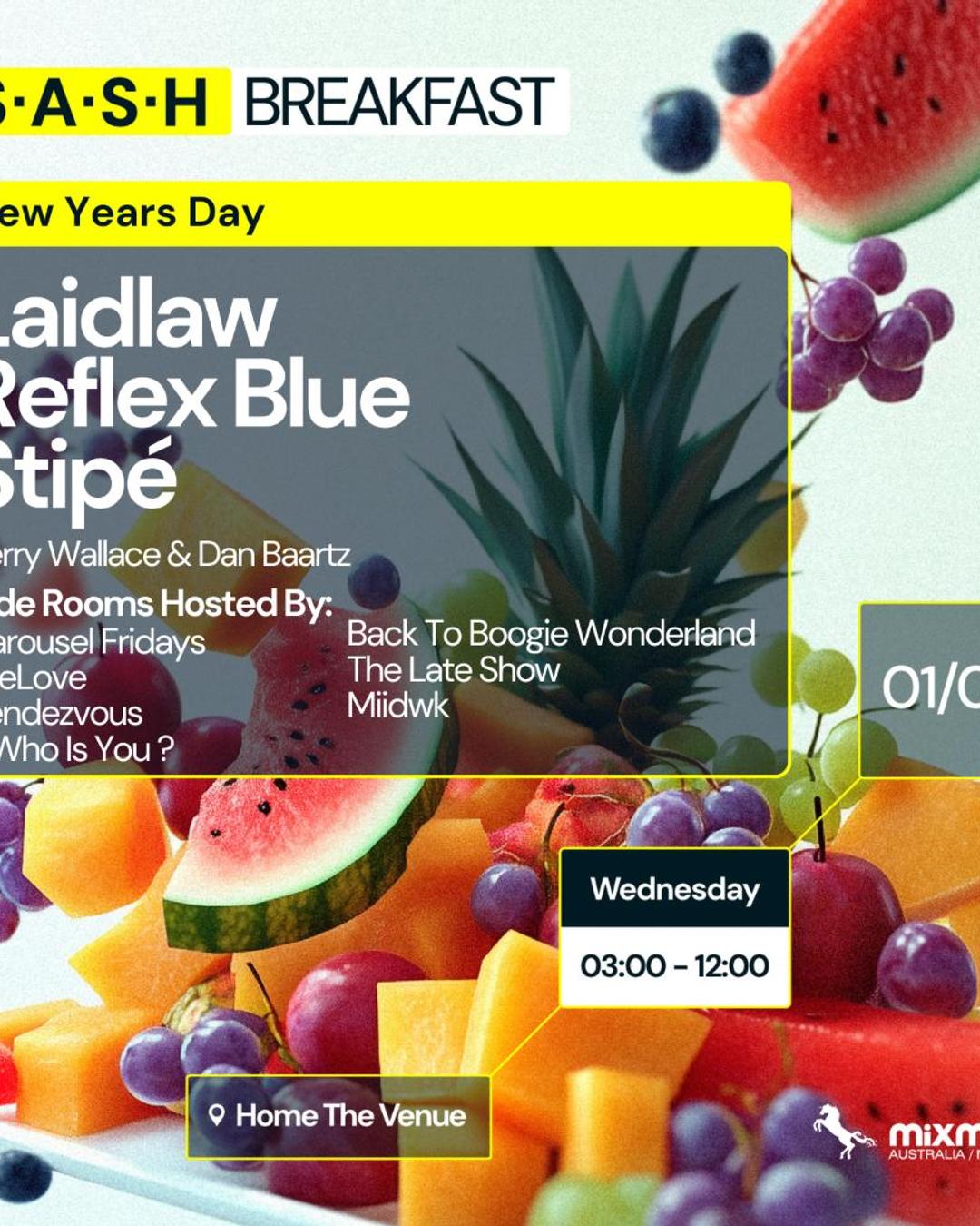★ Breakfast at S.A.S.H New Year's Day ★ Laidlaw // Reflex Blue // Stipé ★ Wed 1st Jan 2025 ★