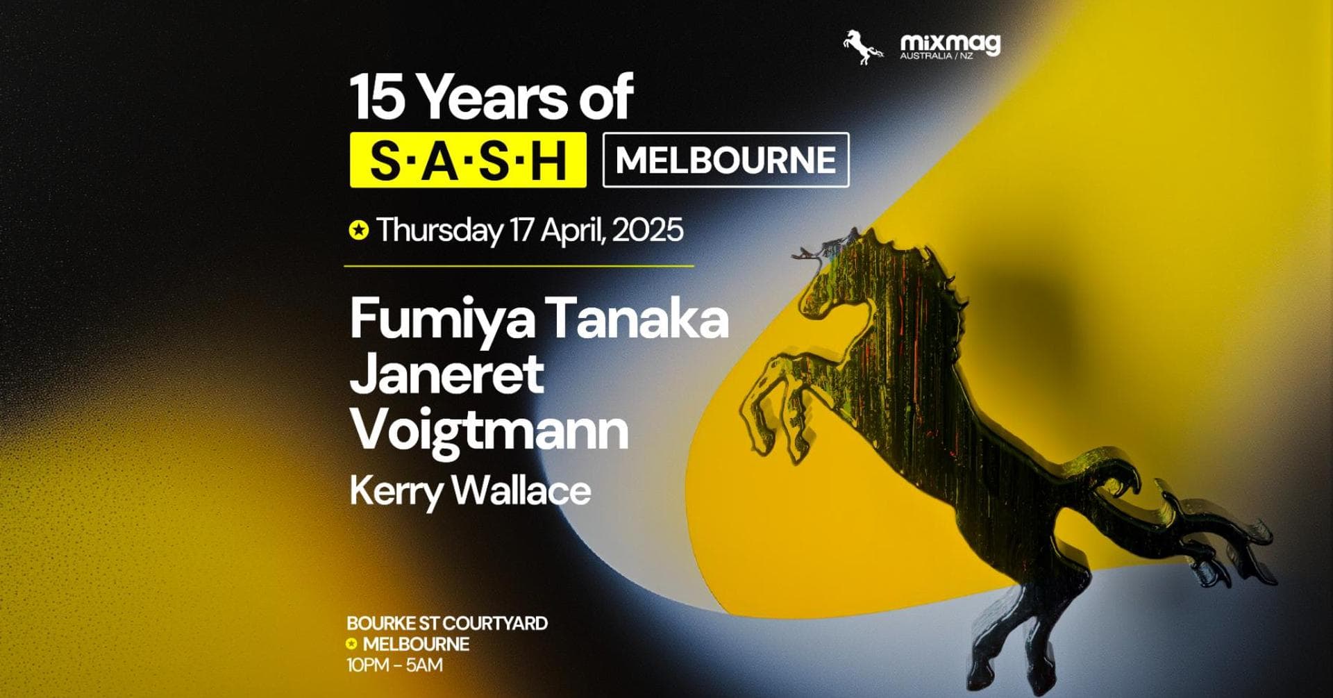 ★ 15 Years Of S.A.S.H Melbourne ★ Fumiya Tanaka, Janeret & Voigtmann ★ Easter Thursday April 17th ★