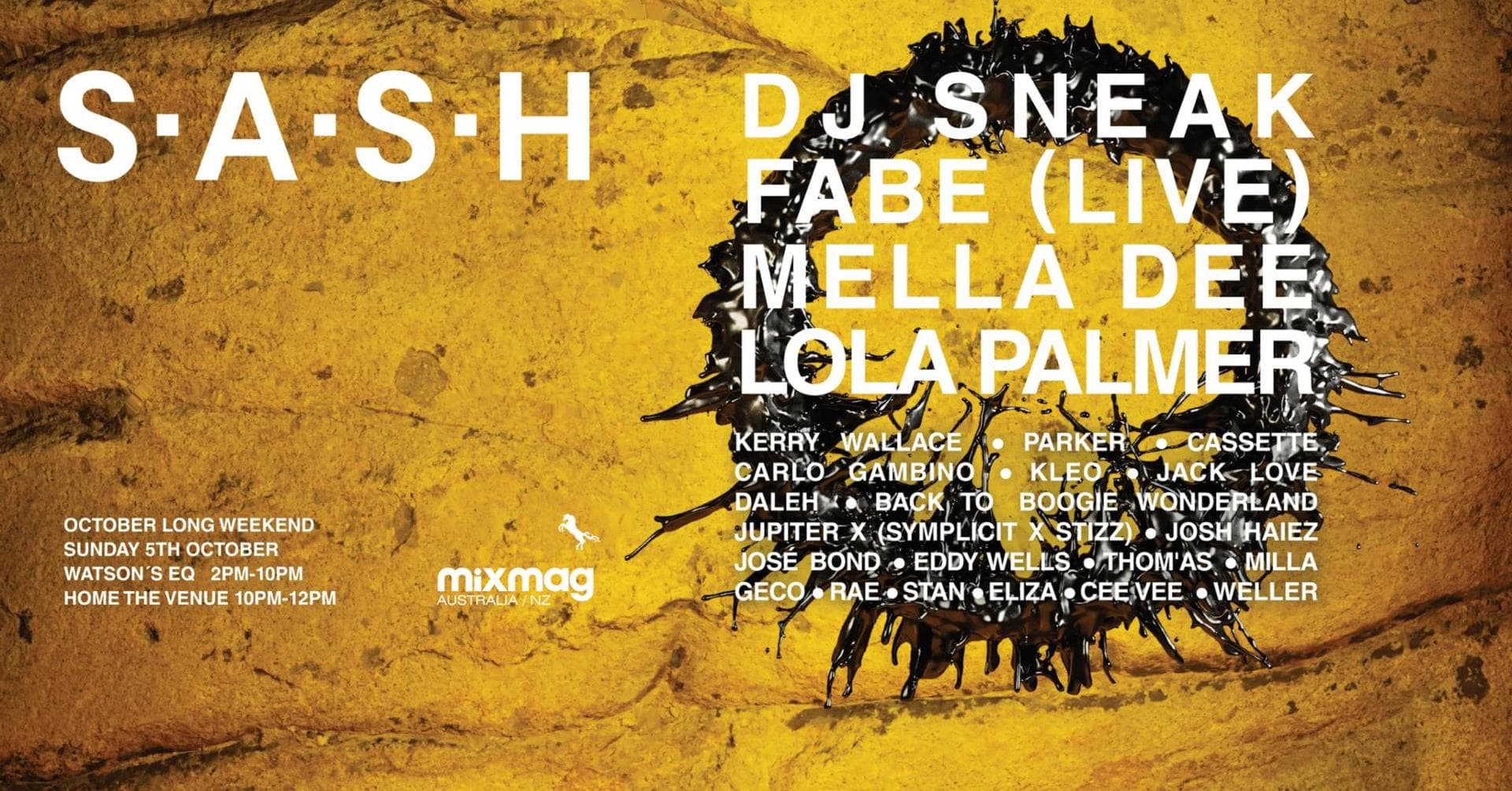 ★ S.A.S.H October Long Weekend ★ DJ Sneak ★ Fabe (Live) ★ Mella Dee ★ Lola Palmer ★ Sun Oct 5th ★