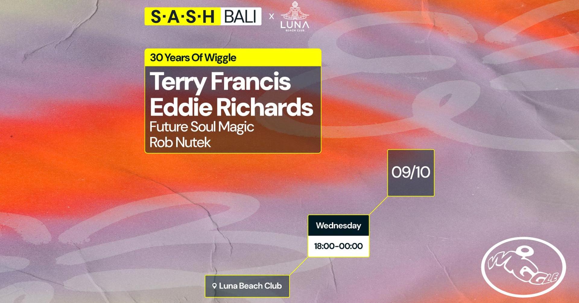 ★ S.A.S.H Bali ★ 30 Years of Wiggle w/ Terry Francis, Eddie Richards ★ Luna Beach Club ★ Wednesday 9th October ★