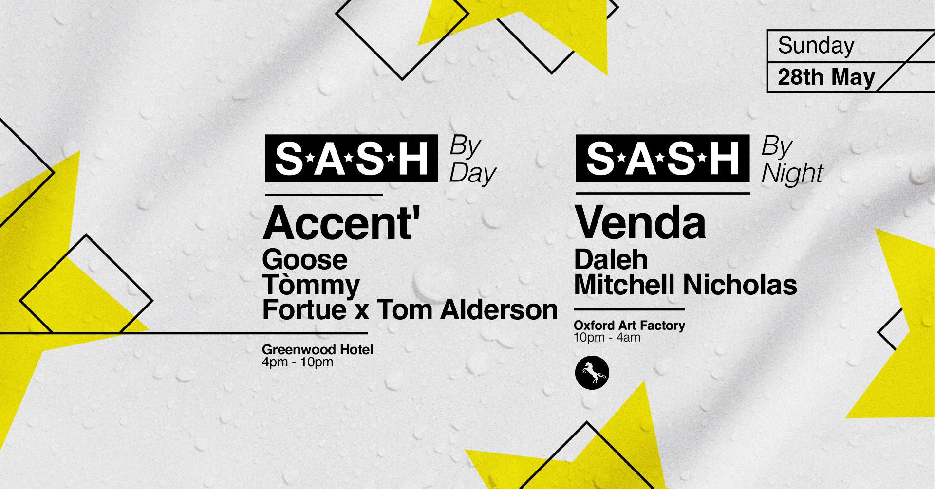 ★ S.A.S.H By Day & Night ★ Accent ★ Venda ★ Sunday 28th May ★