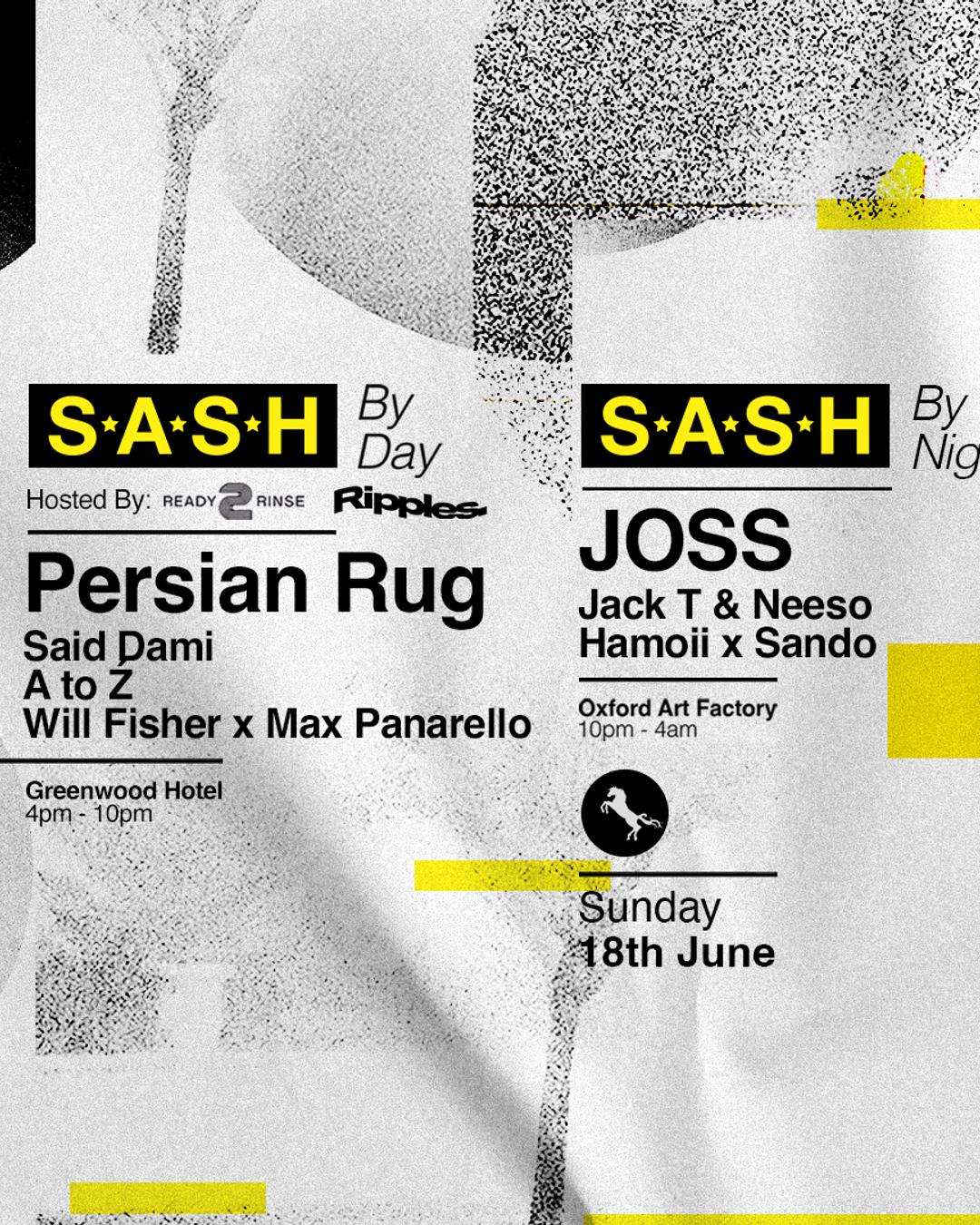 ★ S.A.S.H By Day & Night ★ Ripples x Ready 2 Rinse ★ JOSS ★ Sunday 18th June ★