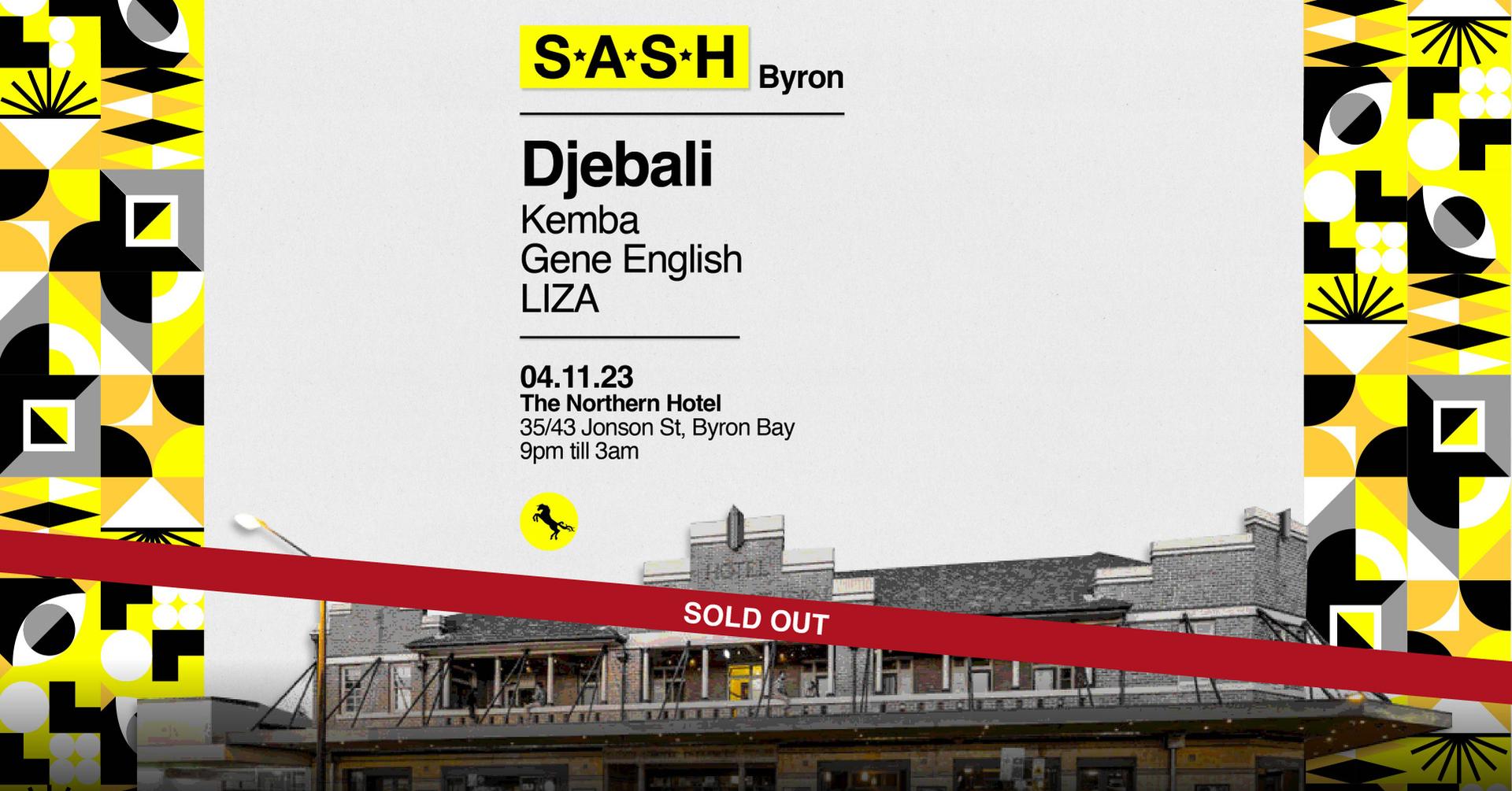 ★ S.A.S.H Byron Bay ★ Djebali ★ Saturday 4th of November ★