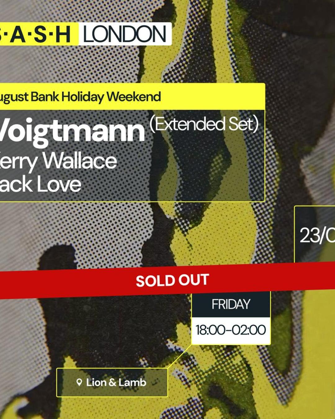 ★ S.A.S.H London ★ Lion & Lamb with Voigtmann ★ August Bank Holiday ★