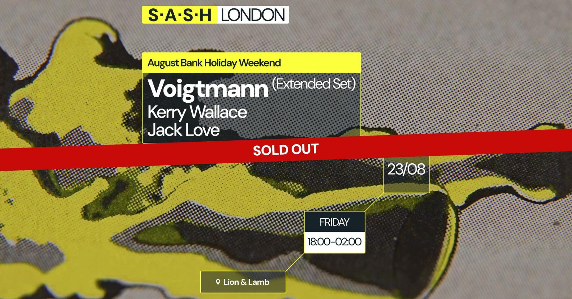 ★ S.A.S.H London ★ Lion & Lamb with Voigtmann ★ August Bank Holiday ★