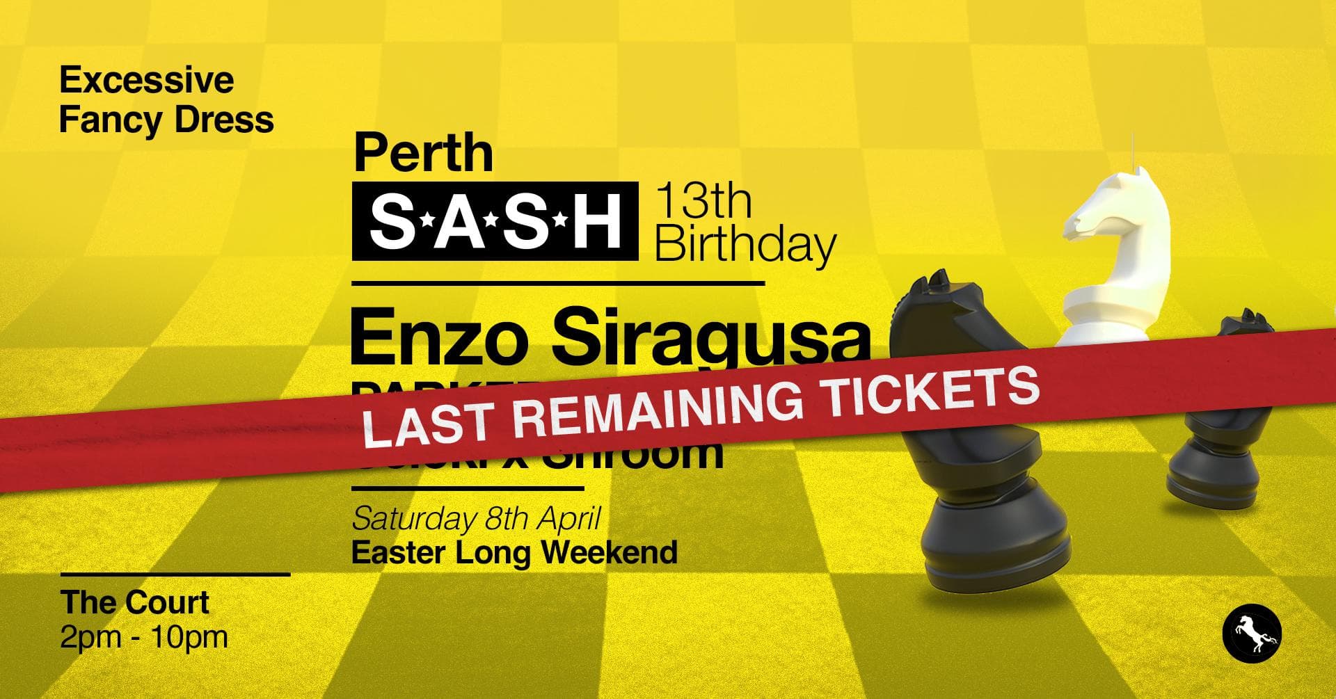 ★ S.A.S.H Perth 13th Birthday ★ Enzo Siragusa ★ Easter Long Weekend ★ 8th April ★ Excessive Fancy Dress ★