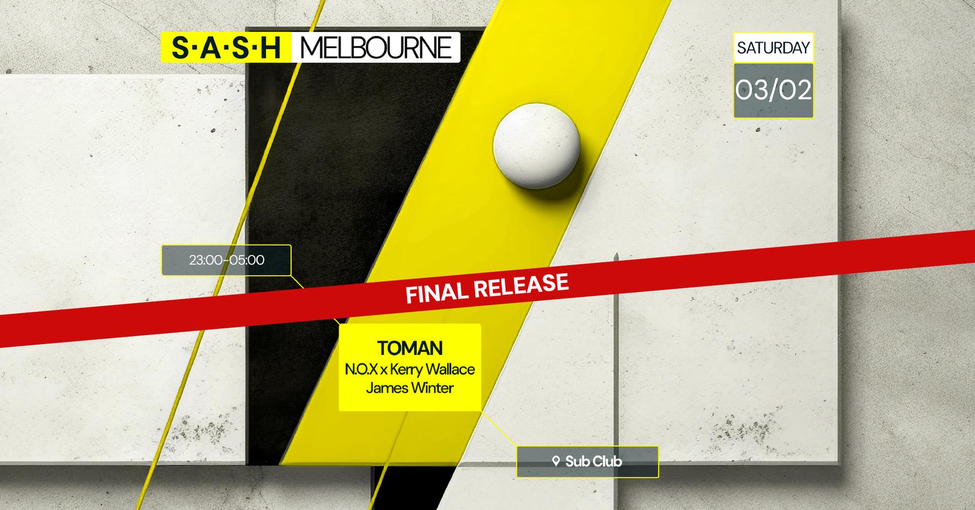 ★ S.A.S.H Melbourne ★ TOMAN ★ Saturday 3rd Feb ★ Subclub ★ FINAL RELEASE