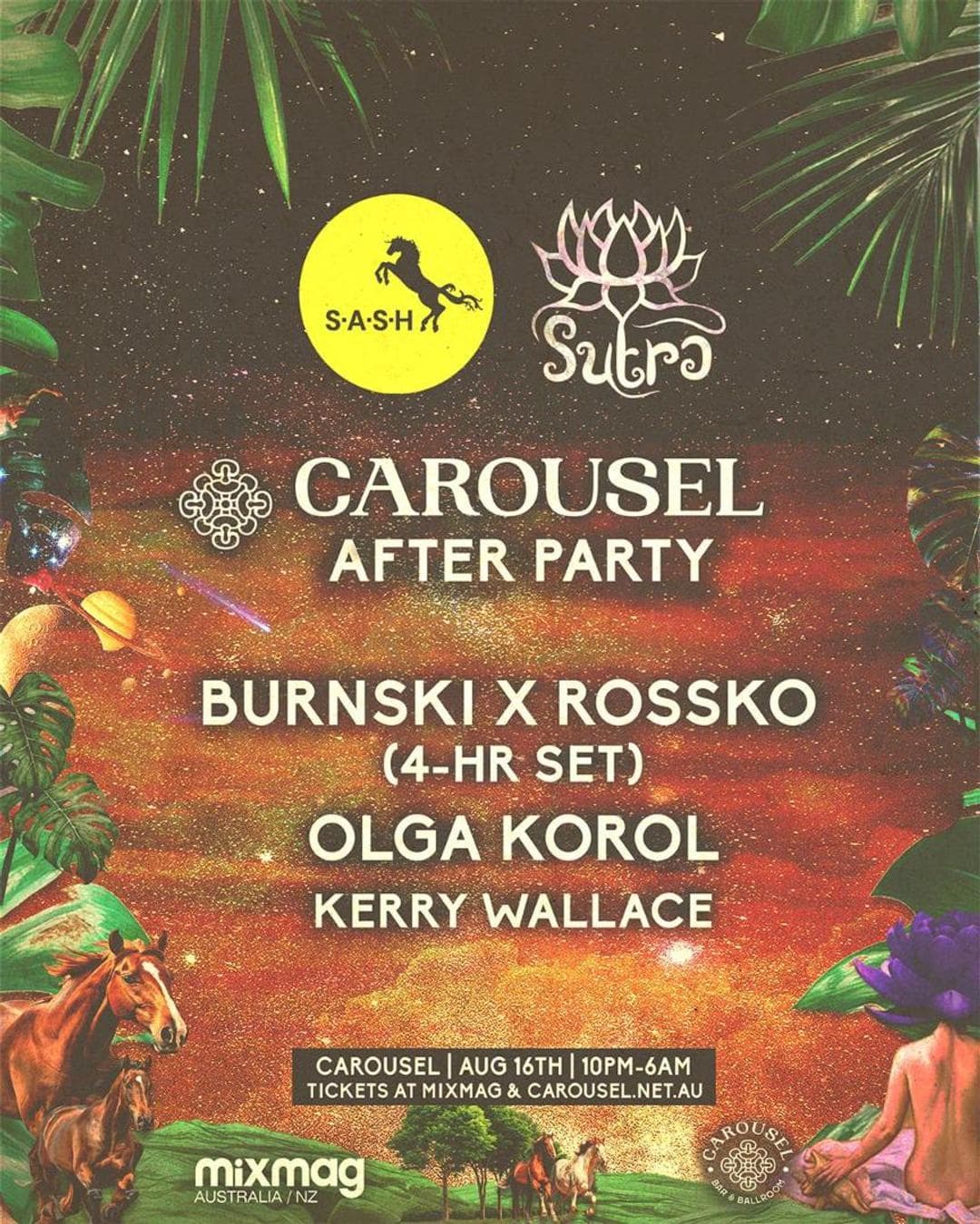 ★ S.A.S.H & SUTRA ★ CAROUSEL AFTERPARTY ★ Burnski x Rossko (4-Hrs) ★ Olga Korol ★ Sat 16th August ★