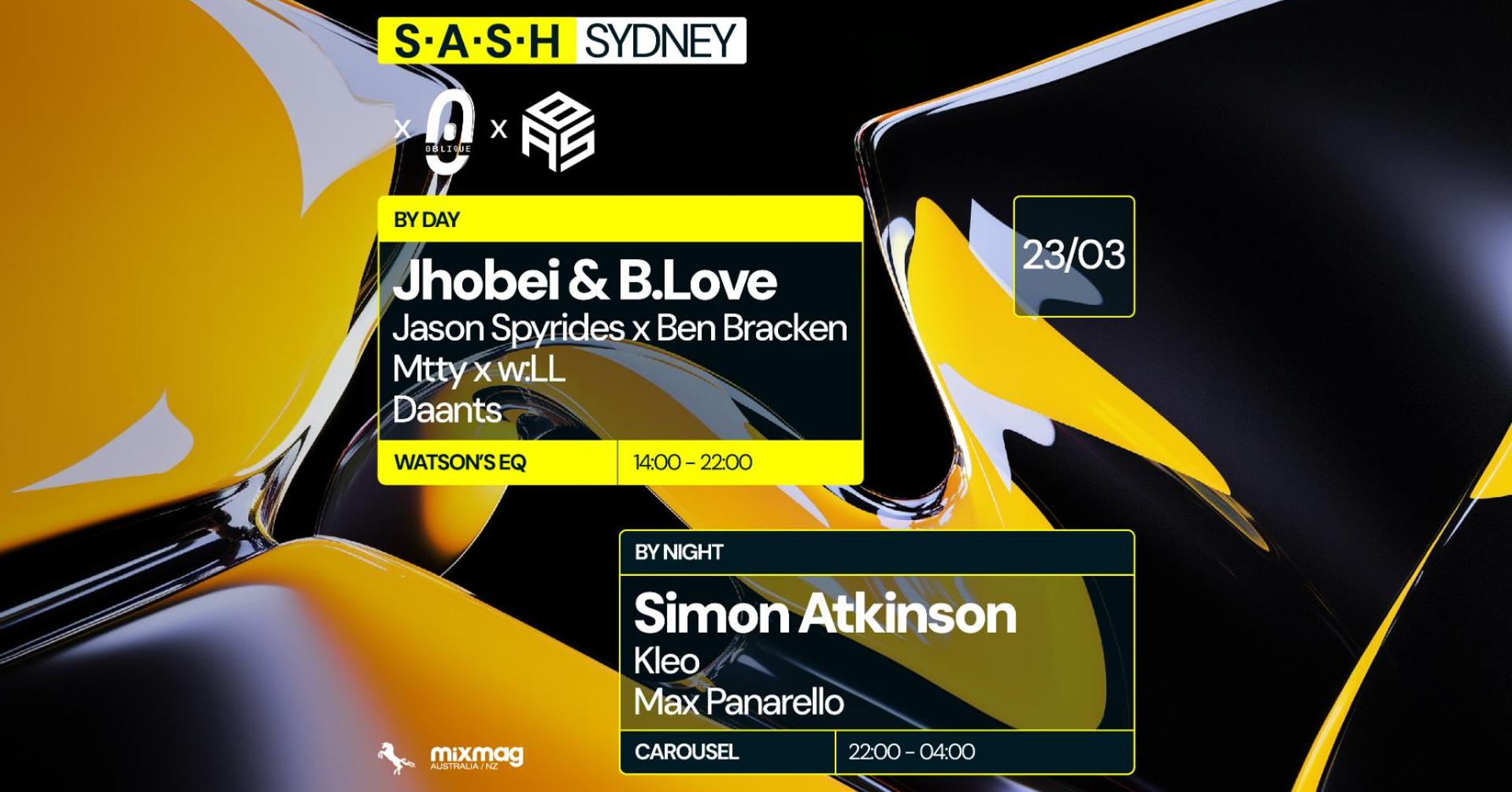 ★ S.A.S.H By Day & Night ft. Addition By Subtraction & oblique ★ Jhobei & B.Love ★ Simon Atkinson ★ Sunday March 23rd ★