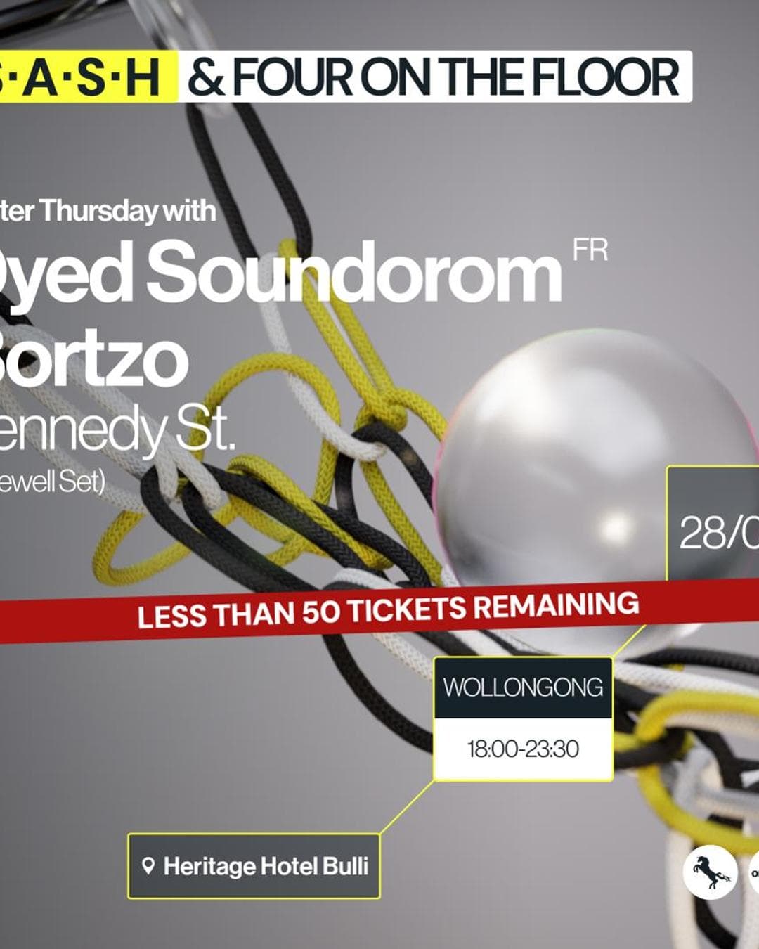 ★ S.A.S.H Wollongong & Four On The Floor ★ Dyed Soundorom ★ Bortzo ★ Thursday 28th March ★