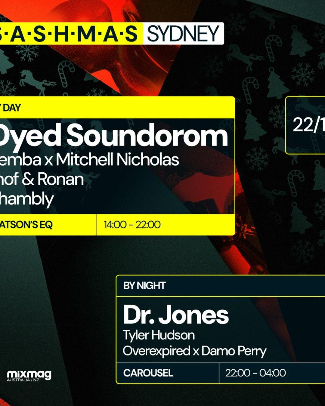 ★ S.A.S.H.M.A.S By Day & Night ★ Dyed Soundorom ★ Sunday December 22nd ★