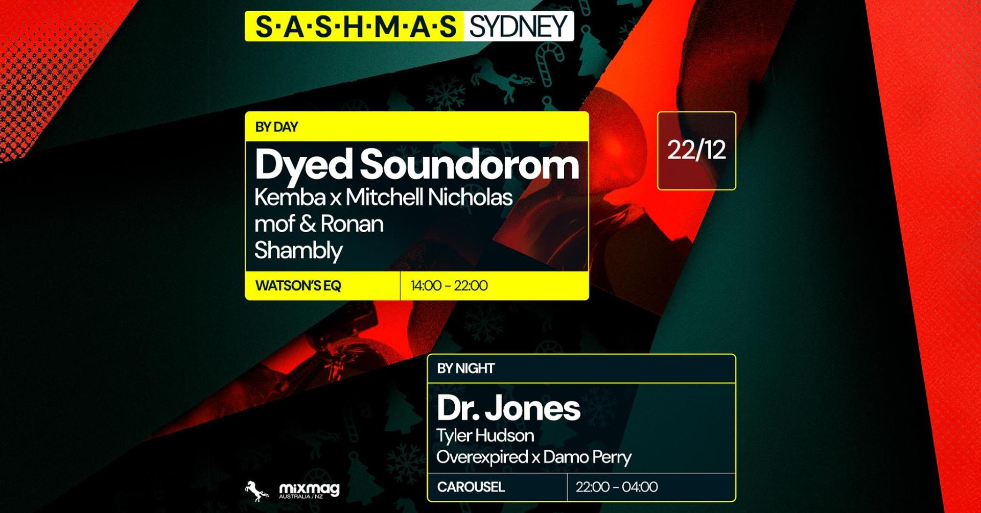 ★ S.A.S.H.M.A.S By Day & Night ★ Dyed Soundorom ★ Sunday December 22nd ★