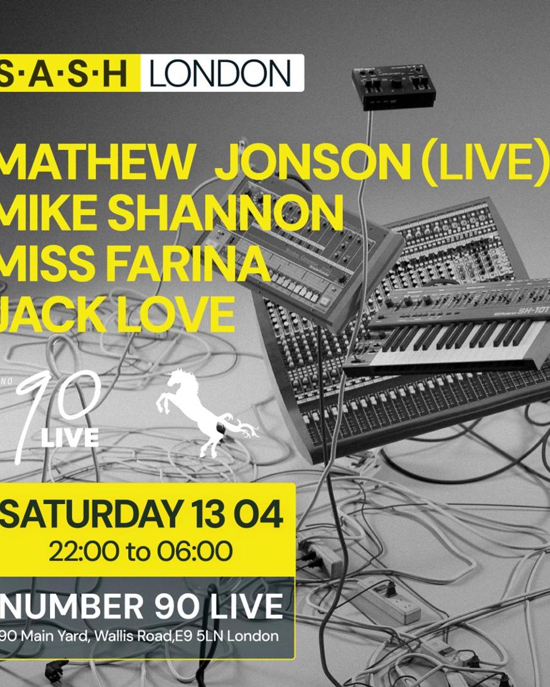 ★ S.A.S.H London ★ Mathew Jonson (Live) ★ Mike Shannon ★ Saturday 13th April ★