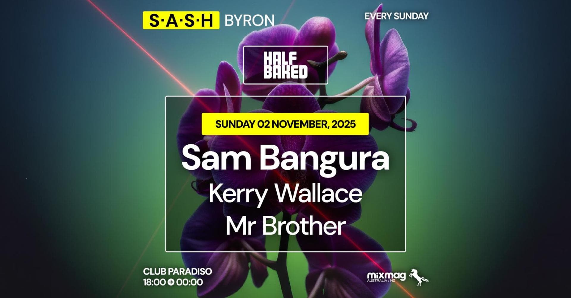 ★ S.A.S.H Byron ★ Half Baked ★ Sam Bangura ★ Sunday 2nd November ★